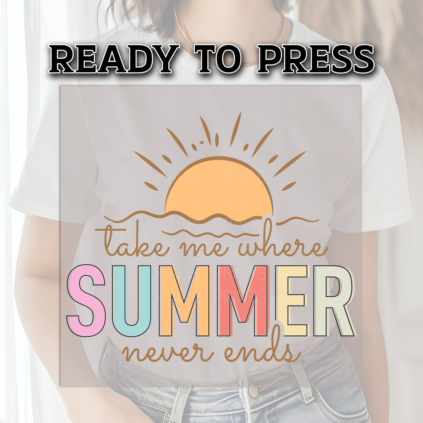 DTF Transfer Ready For Press, Summer DTF Transfer, Heat Press Transfer, T-shirt Transfers, Direct to Film, Take Me Where Summer Never Ends