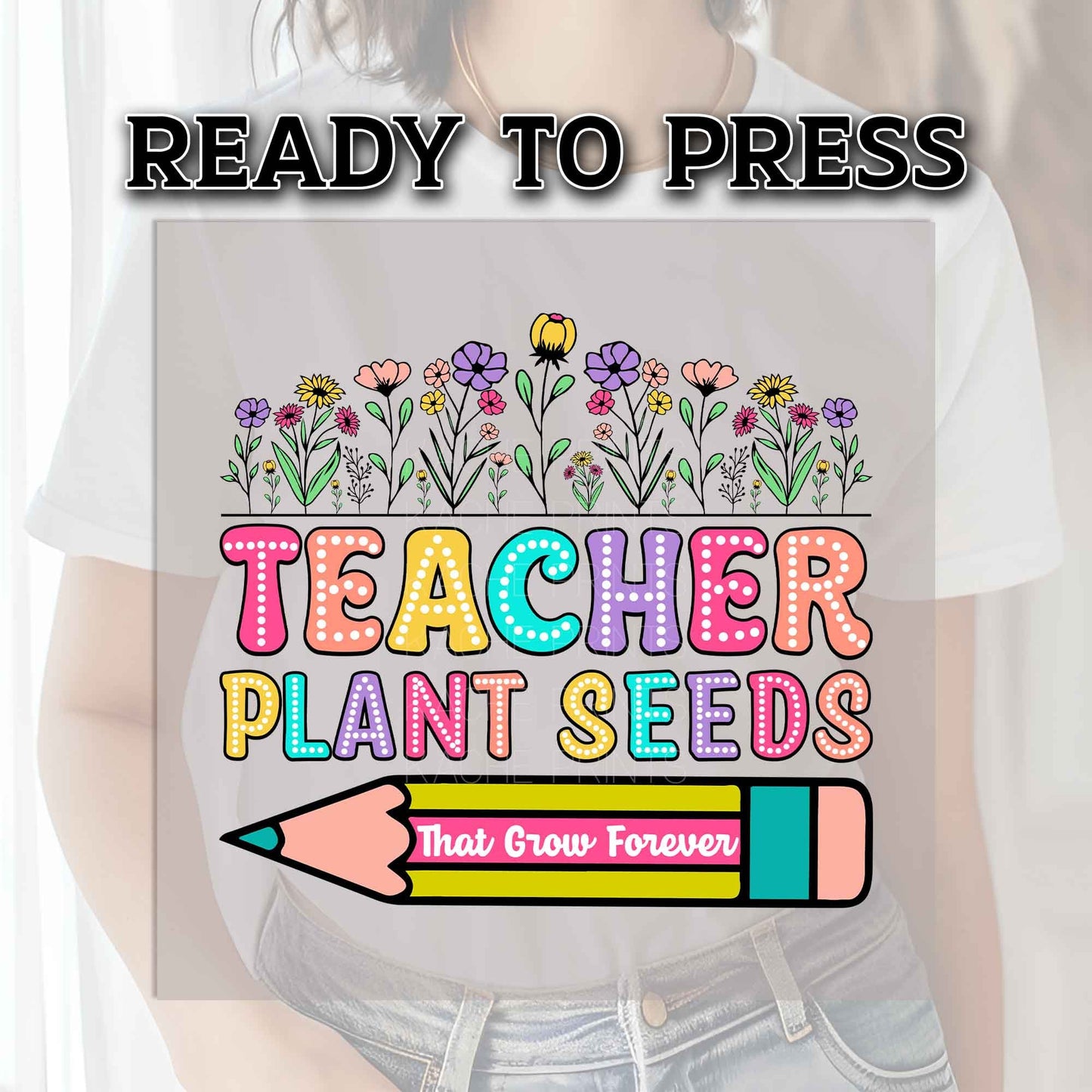 Teacher DTF Transfers, DTF Transfer Ready For Press, Heat Press Transfer, DTF Print, Teacher Ready For Press, Teacher Plant Seeds Dtf Print