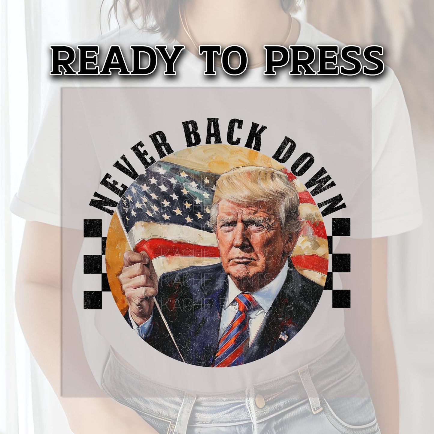 Trump DTF Transfer, Never Back Down Again DTF Transfer, Felon Trump Ready to Press, Trump Transfers, Heat Transfer, Trump 2024, Donald Trump