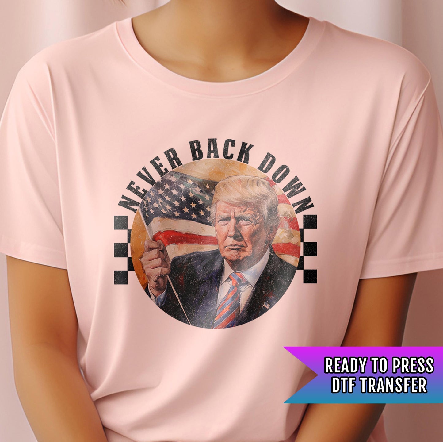 Trump DTF Transfer, Never Back Down Again DTF Transfer, Felon Trump Ready to Press, Trump Transfers, Heat Transfer, Trump 2024, Donald Trump