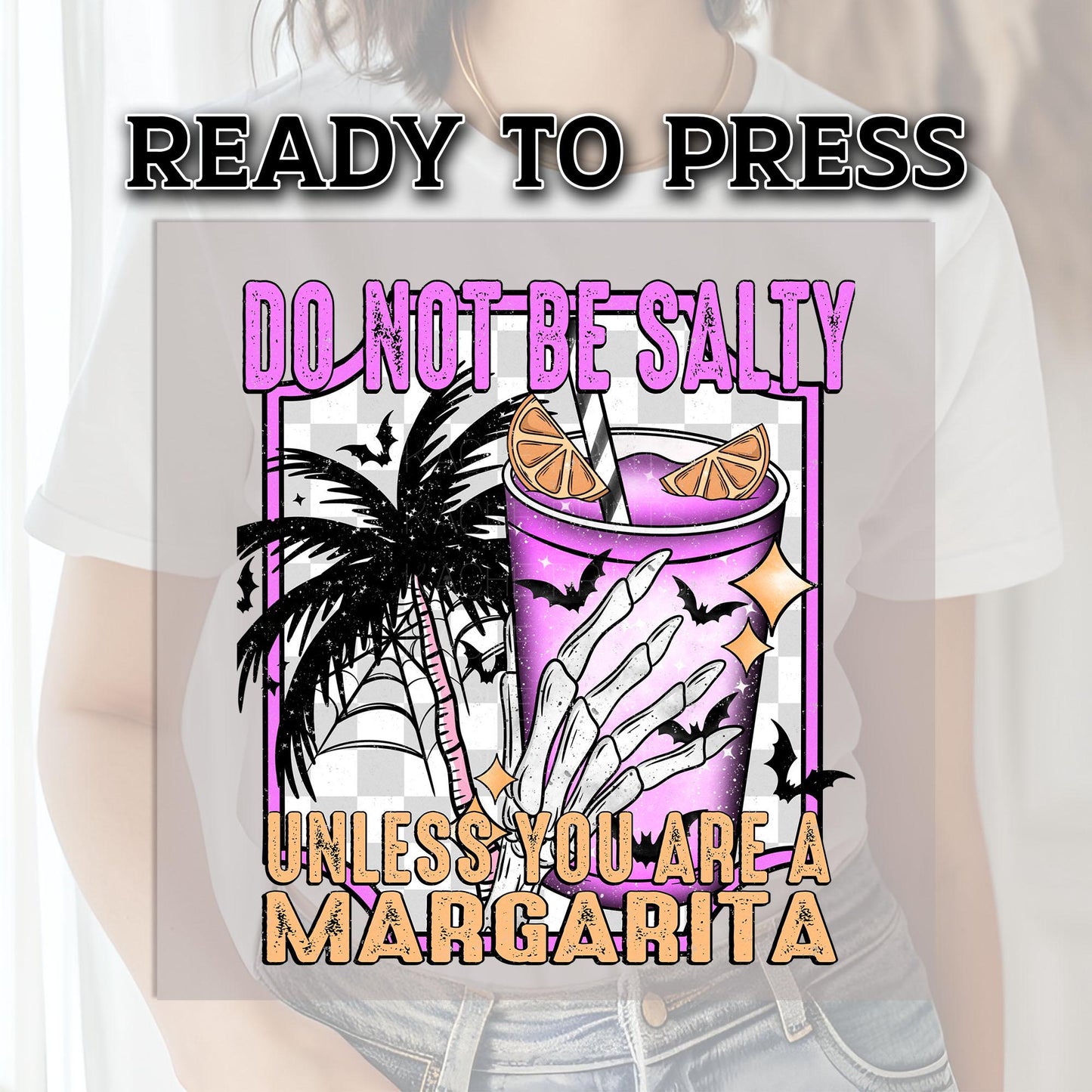 Do Not Be Salty Unless You Are A Margarita DTF Transfers, Bats Dtf Transfer, Halloween DTF Transfers Ready For Press, Heat Press Transfers