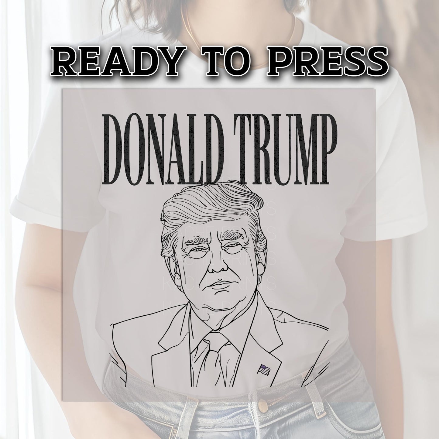Trump DTF Transfer, Trump Ready to Press, Trump Transfers, Trump Heat Transfer, Trump 2024, Trump DTF Prints, Donald Trump 2024 Dtf Transfer
