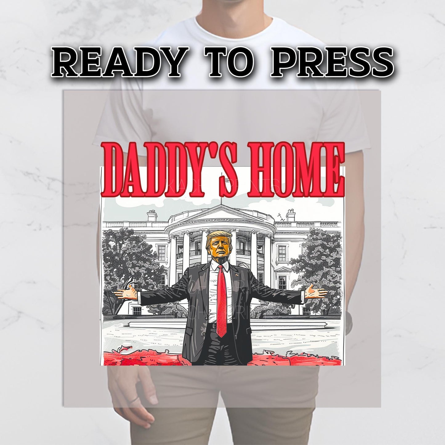 Trump DTF Transfer, Trump Ready to Press, Trump Transfers, Trump Heat Transfer, Trump 2024, Trump DTF Prints, Daddy's Home Dtf Transfer