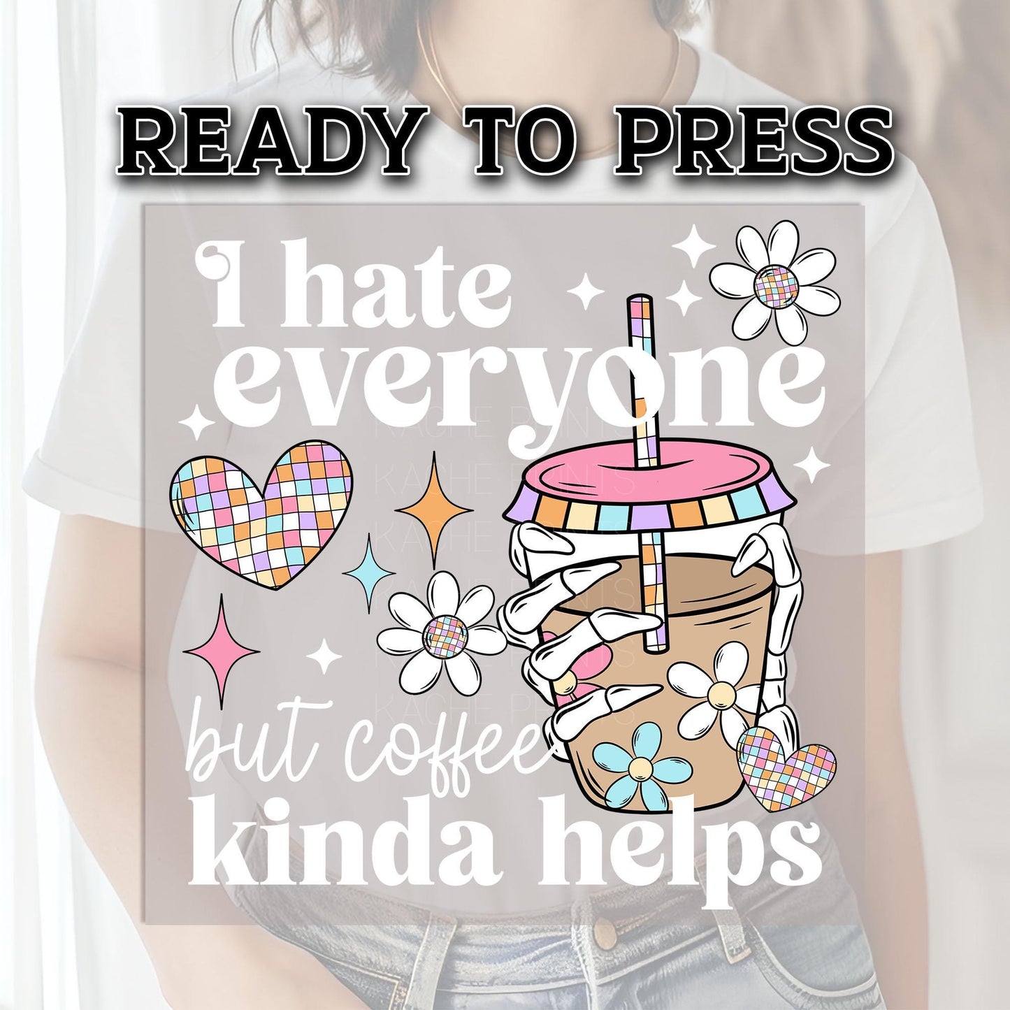 I Hate Everyone DTF Prints, Coffee Dtf Prints, Funny DTF Transfer, Coffee Retro DTF, Ready For Press, I Hate Everyone But Coffee Kinda Helps