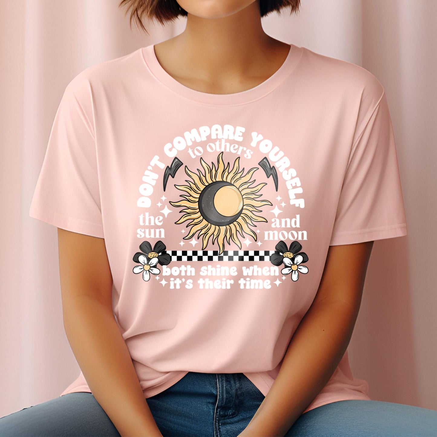 Don't Compare Yourself To Others DTF Transfer, The Sun and Moon DTF Transfer Ready For Press, Heat Press Transfer, Be Yourself Dtf Prints