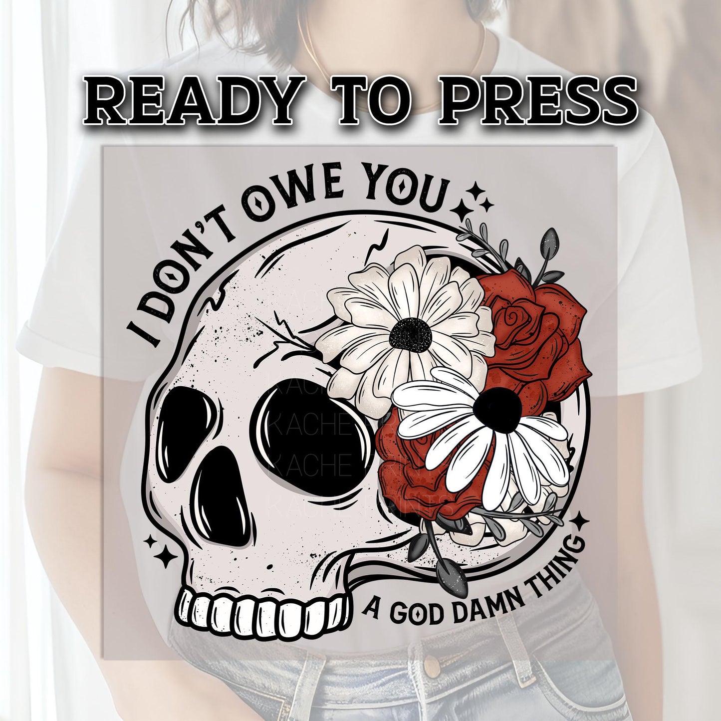 I Don't Owe You A God Damn Thing DTF Transfers, Skeleton Dtf Transfer, Halloween DTF Prints Ready For Press, Heat Press Transfer, Horror Dtf
