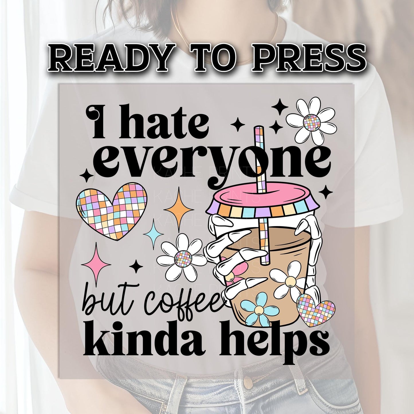 I Hate Everyone But Coffee Kinda Helps DTF Transfer Ready For Press, Ice Coffee DTF Transfer, Heat Press Transfer, Skeleton, Ready Dtf Print
