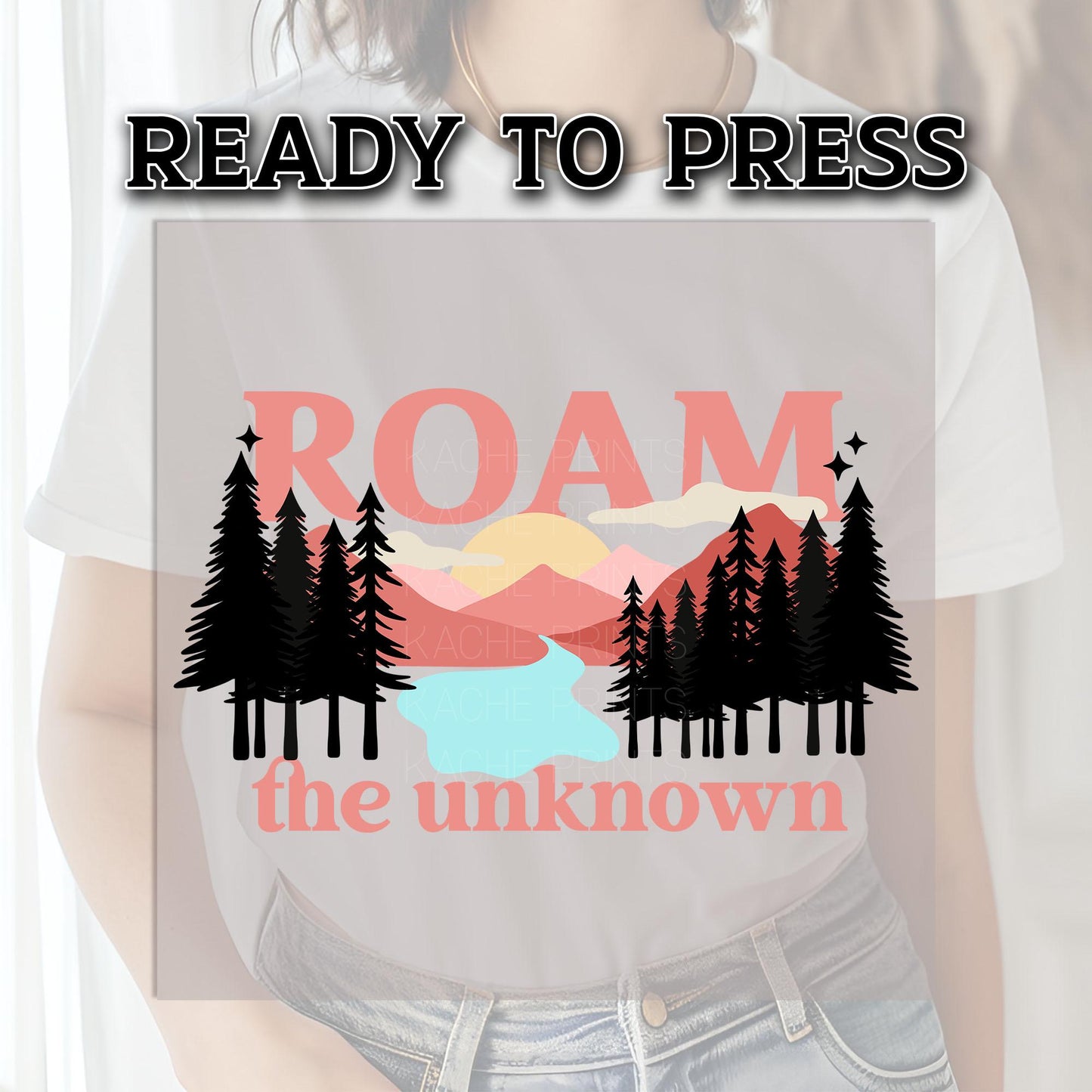 Roam The Unknown DTF Transfers, Explore Dtf Transfer, Adventure DTF TransferS Ready For Press, Roam Free, Heat Press Prints, Into The Forest