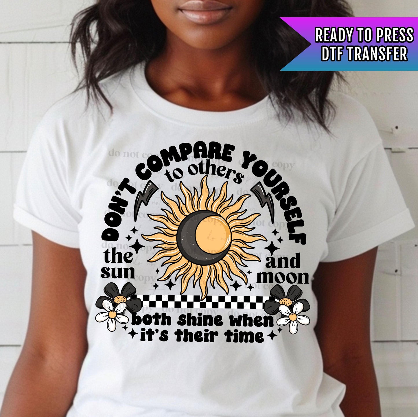 Be Yourself DTF Transfers, Inspirational DTF Transfers Ready For Press, Heat Press Transfers, Don't Compare Yourself To Others Dtf Transfers