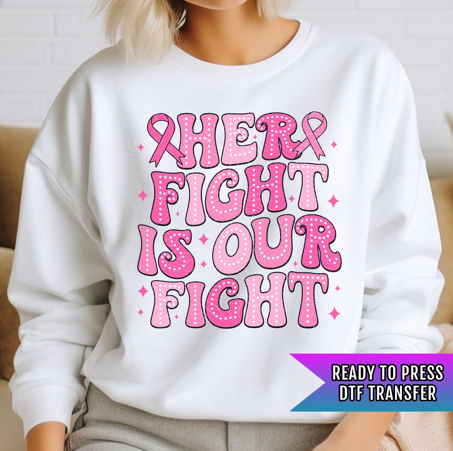 Her Fight Is Our Fight DTF Transfer Ready For Press, Breast Cancer Awareness Dtf Prints, Heat Press Transfer, Support Outfit, Cancer Fighter