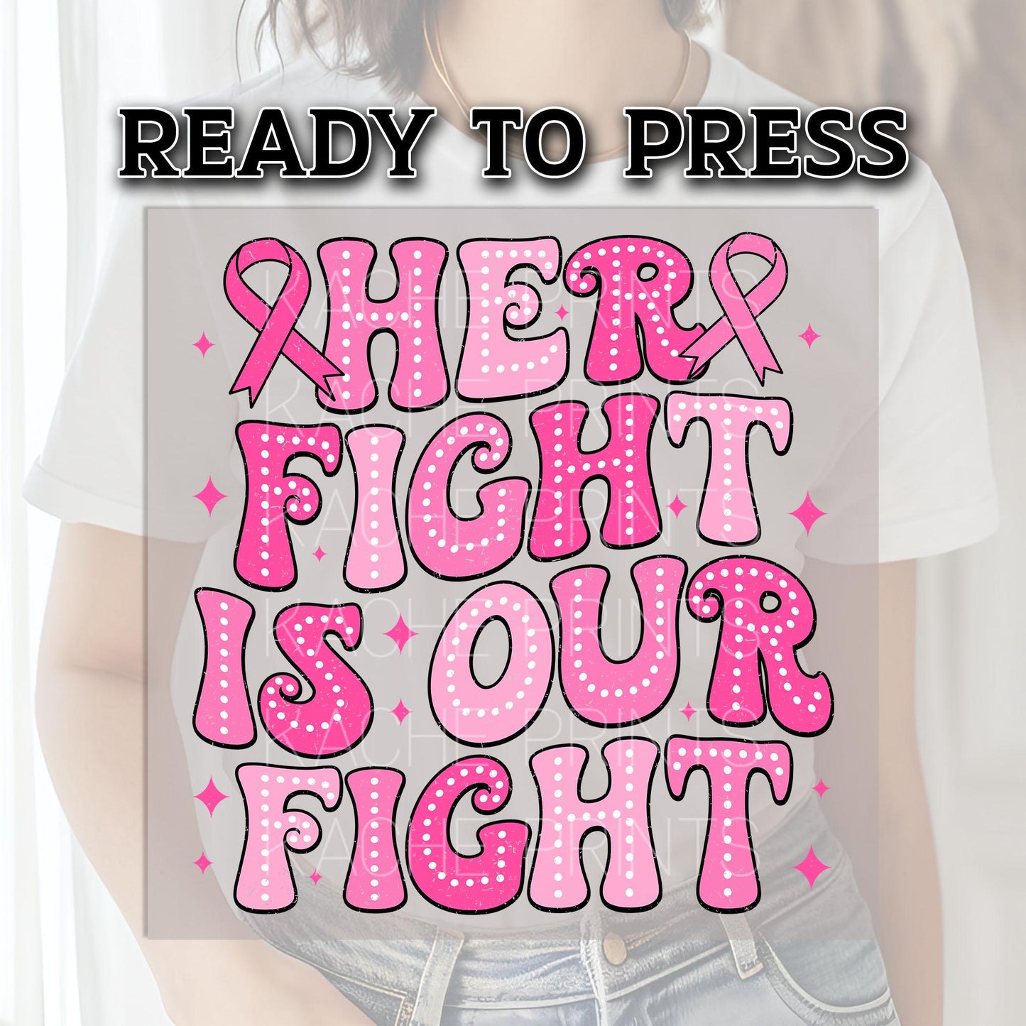 Her Fight Is Our Fight DTF Transfer Ready For Press, Breast Cancer Awareness Dtf Prints, Heat Press Transfer, Support Outfit, Cancer Fighter