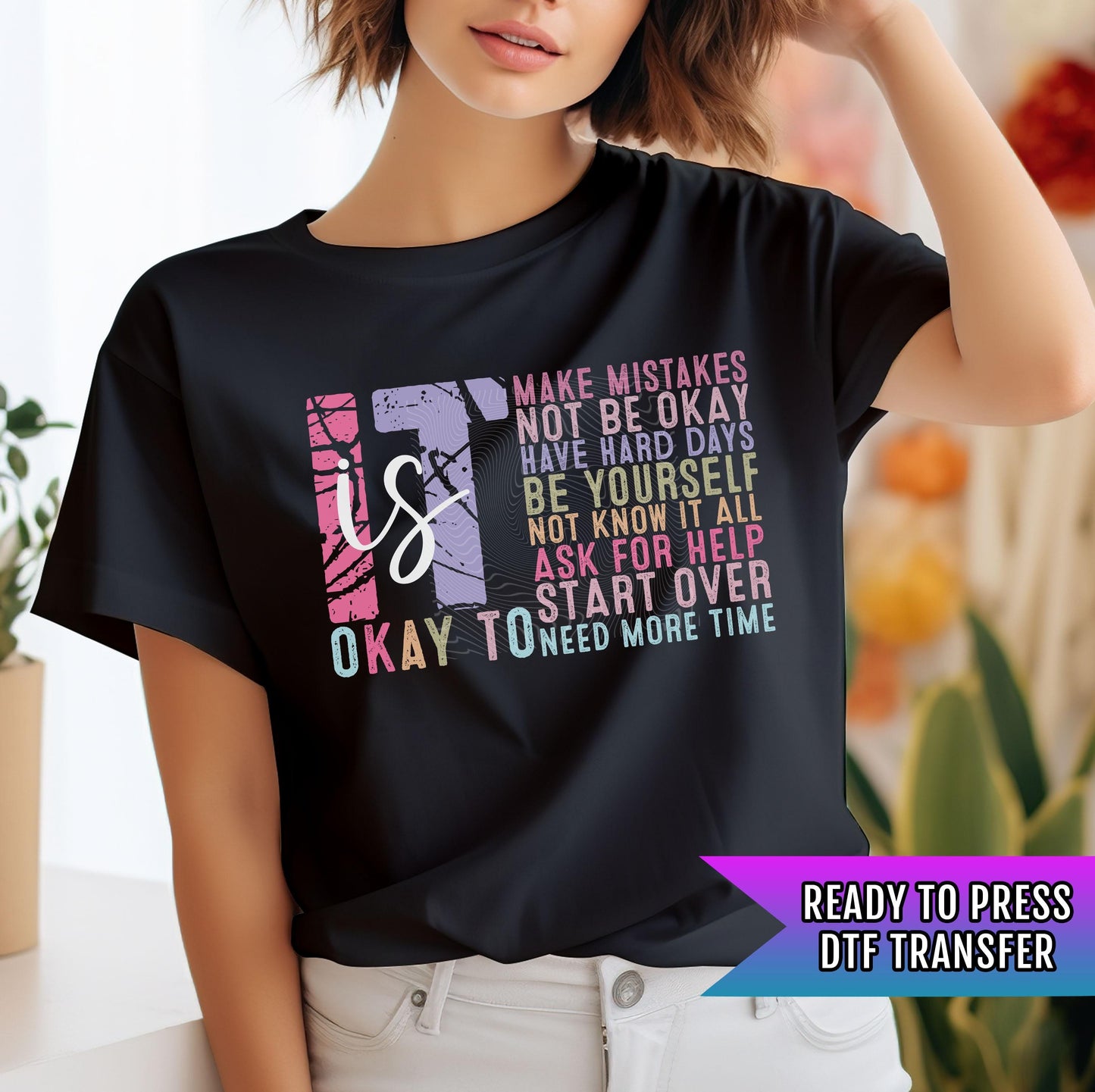 Be Yourself DTF Transfers Ready For Press, Start Over DTF Transfers, Faith DTF Transfers, Heat Press Transfers, It's Okay To Need More Time