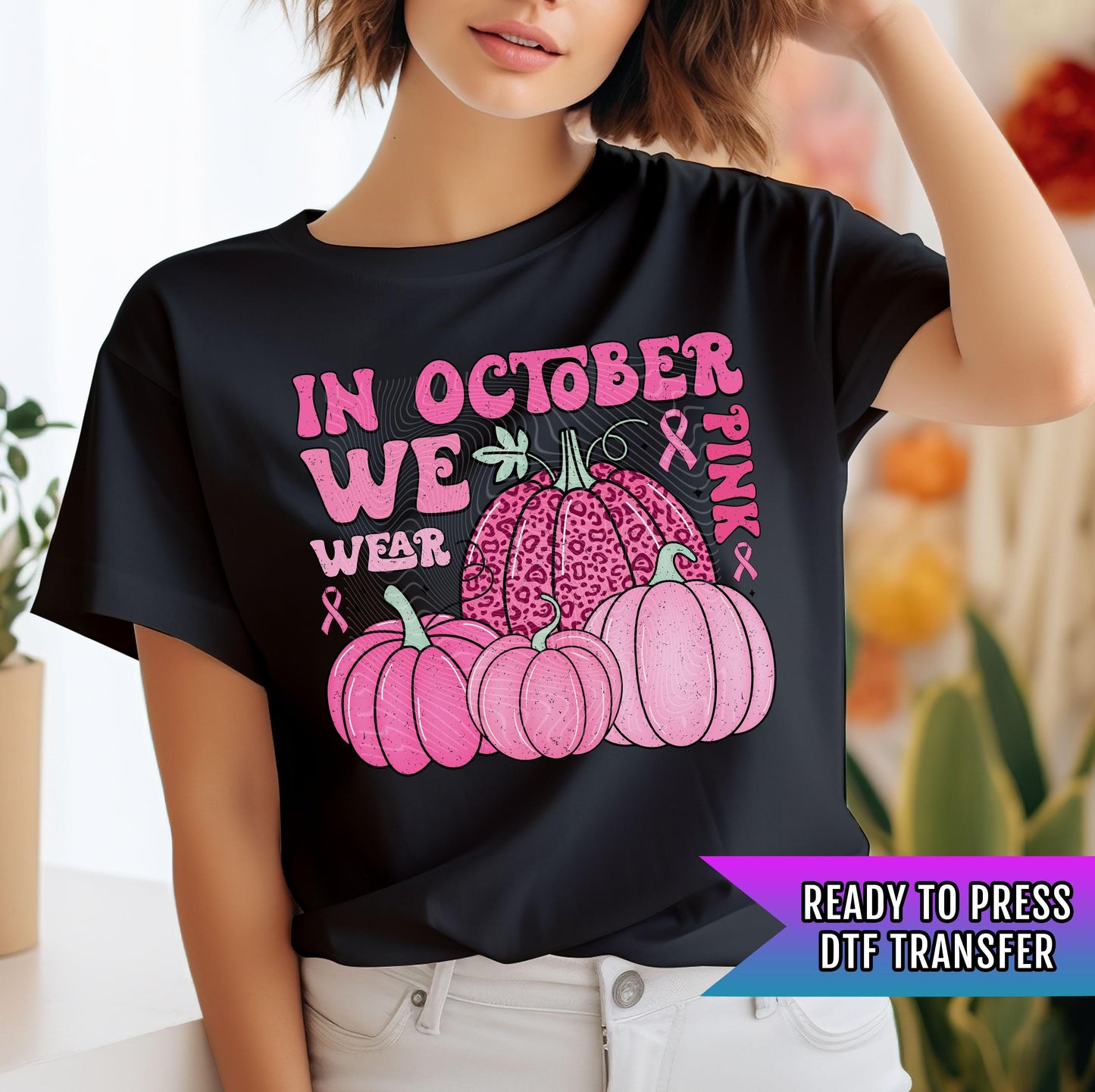 In October We Wear Pink DTF Transfer Ready For Press, Breast Cancer Fight Dtf Prints, Heat Press Transfers, Pink Ribbon Cancer DTF Transfers