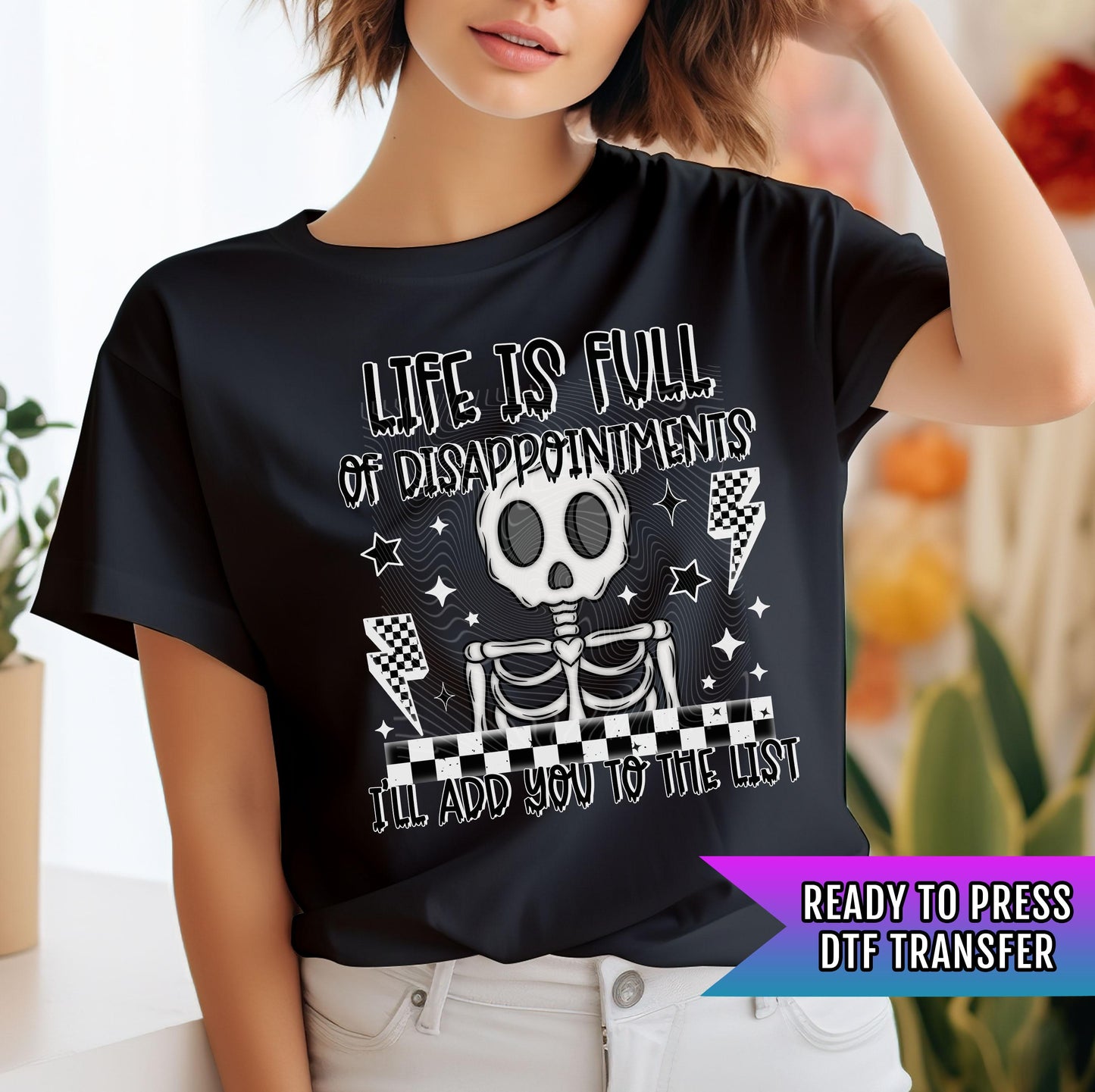 Life Is Full Of Disappointments I'll Add You To The List DTF Transfer, Halloween DTF Transfer Ready For Press, Skeleton, Heat Press Transfer