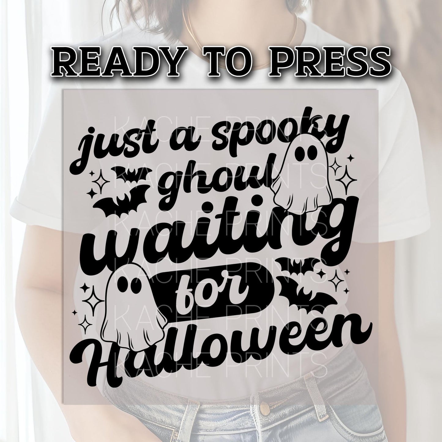Just A Spooky Ghoul Waiting For Halloween DTF Transfers, Ghost Dtf Transfers, Halloween DTF Transfers Ready For Press, Heat Press Transfers