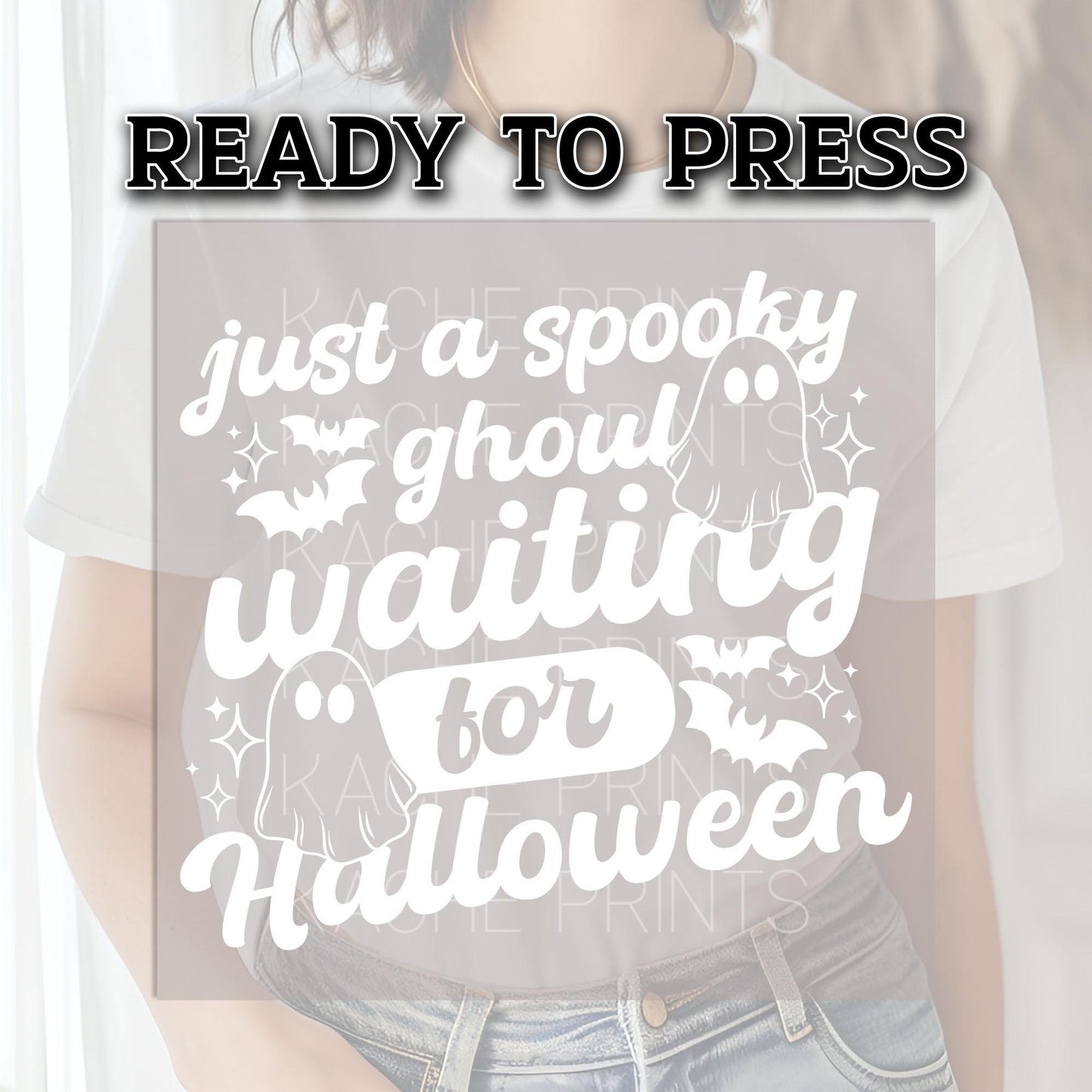 Just A Spooky Ghoul Waiting For Halloween DTF Transfers, Ghost DTF Transfer, Halloween DTF Transfer Ready For Press, Spooky Season Dtf Print