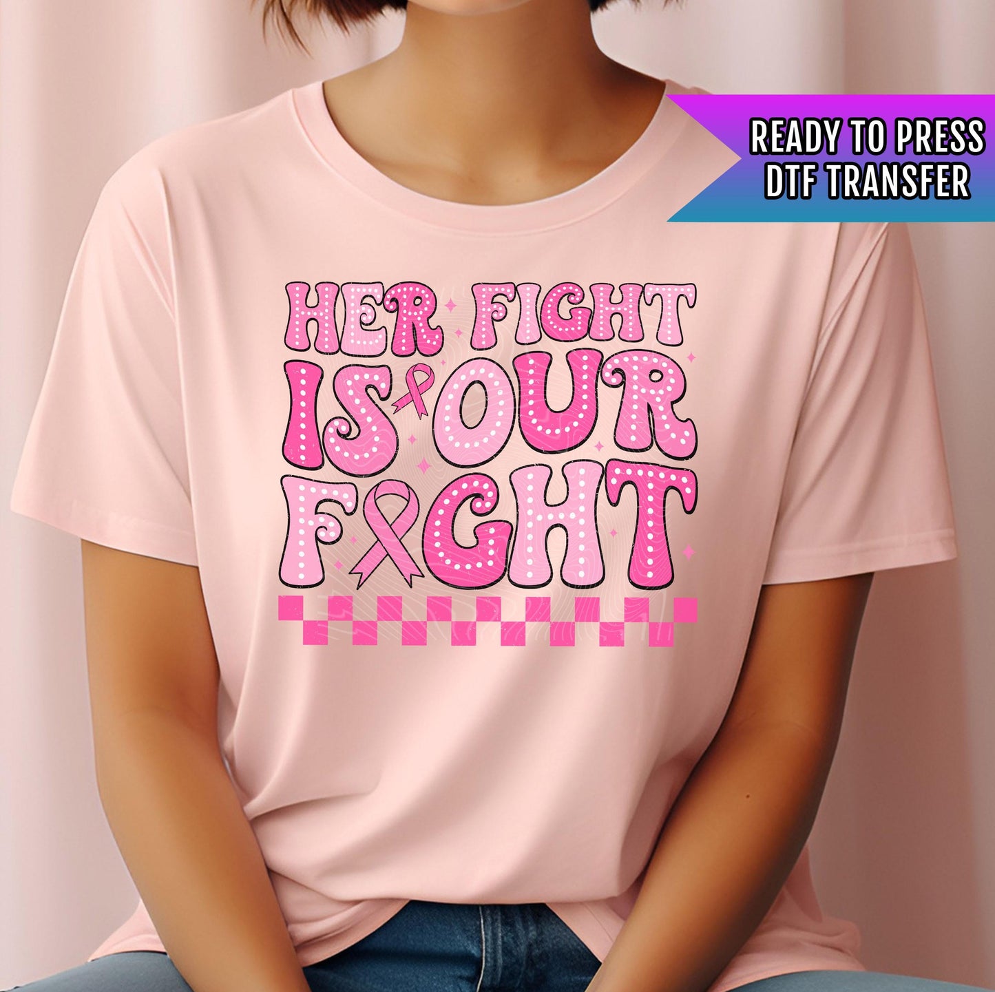 Her Fight Is Our Fight DTF Transfer Ready For Press, Breast Cancer Fight Dtf Prints, Cancer Fighter, Heat Press Transfer, Pink Ribbon Cancer
