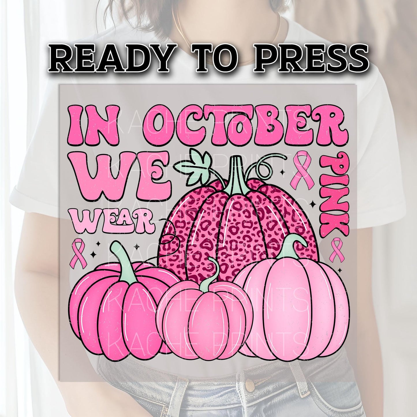 In October We Wear Pink DTF Transfer Ready For Press, Breast Cancer Fight Dtf Prints, Heat Press Transfers, Pink Ribbon Cancer DTF Transfers