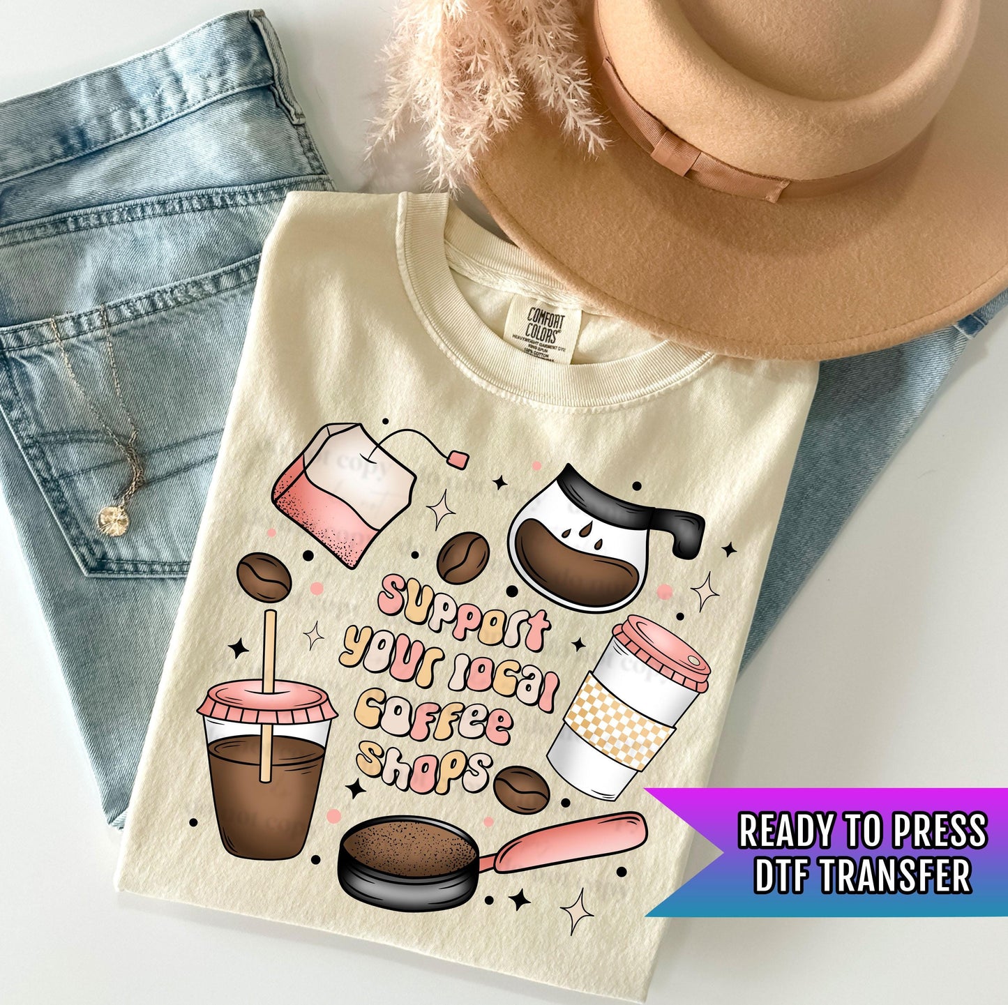 Support Your Local Coffee Shops DTF Transfers Ready For Press, Coffee Lover DTF Transfers, Heat Press Transfers, Coffee Drinker DTF Prints