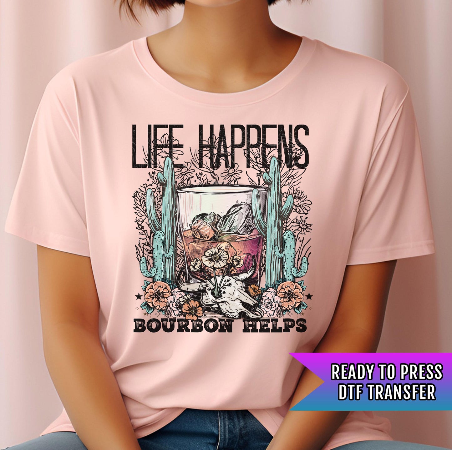 Life Happens Bourbon Helps DTF Transfers Ready For Press, Bourbon Lover DTF Transfers, Whiskey DTF, Heat Press Transfers, Sip, Relax, Repeat