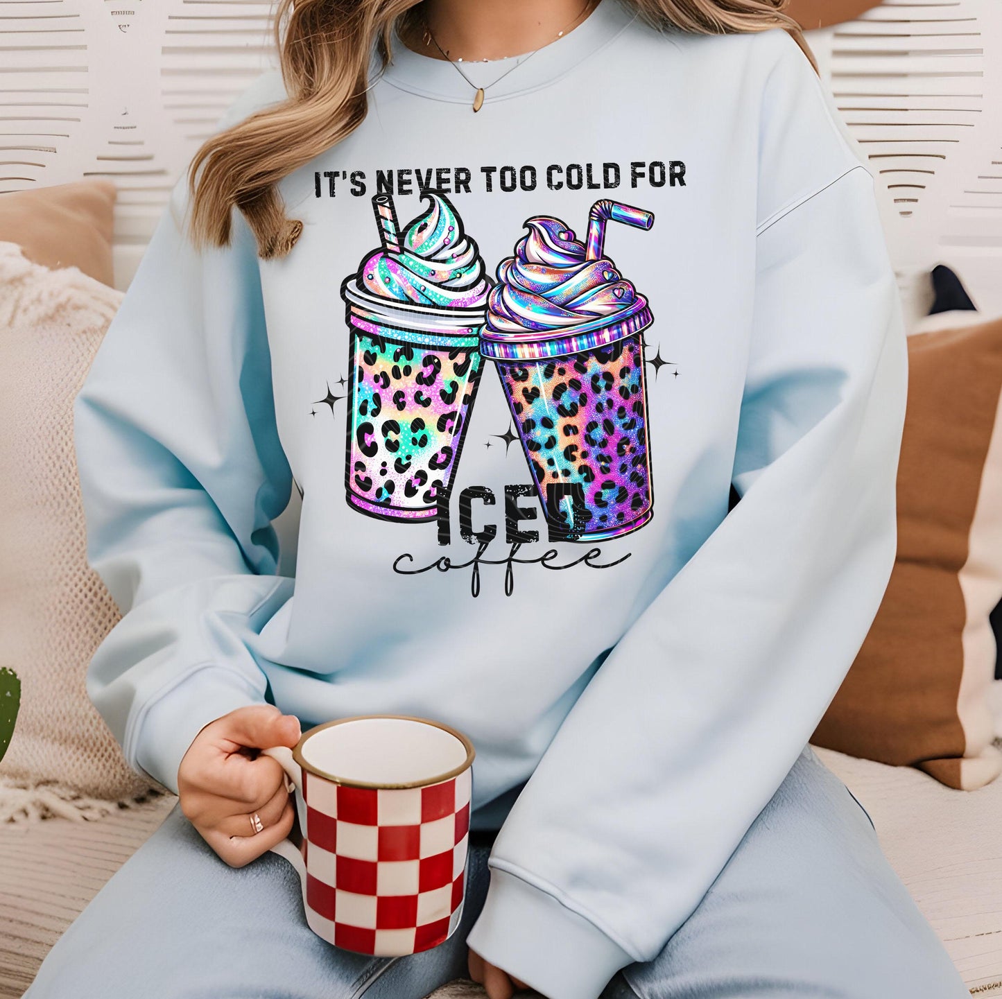 It's Never Too Cold For Iced Coffee DTF Transfers Ready For Press, Coffee Lover DTF Prints, Heat Press Transfer, Direct To Film, Iced Coffee