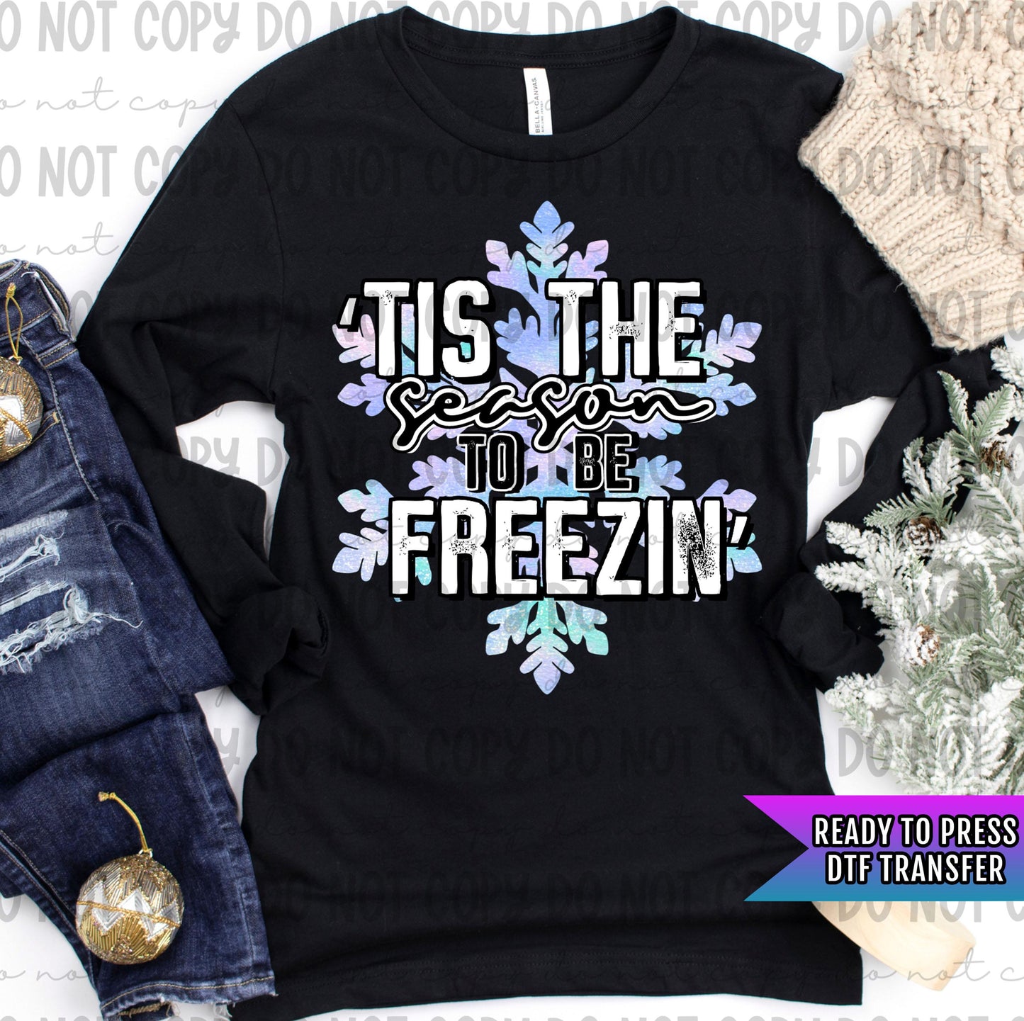 Tis The Season To Be Freezin DTF Transfers Ready For Press, Merry Christmas DTF Prints, Heat Press Transfers, Direct To Film, Snowflakes Dtf