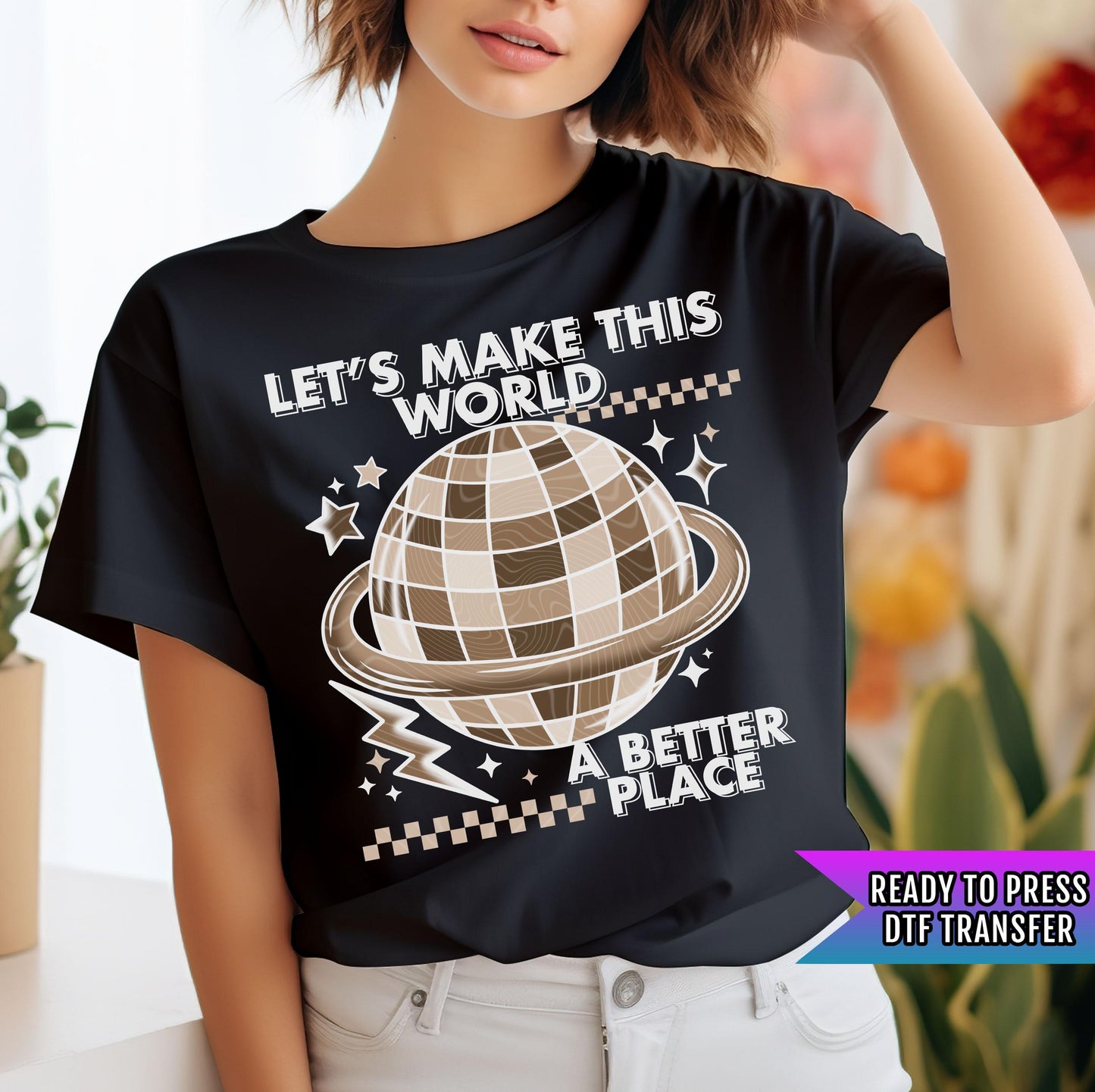 Let's Make The World A Better Place DTF Transfer Ready For Press, Mental Health DTF Print, Motivational, Heat Press Transfer, Direct To Film