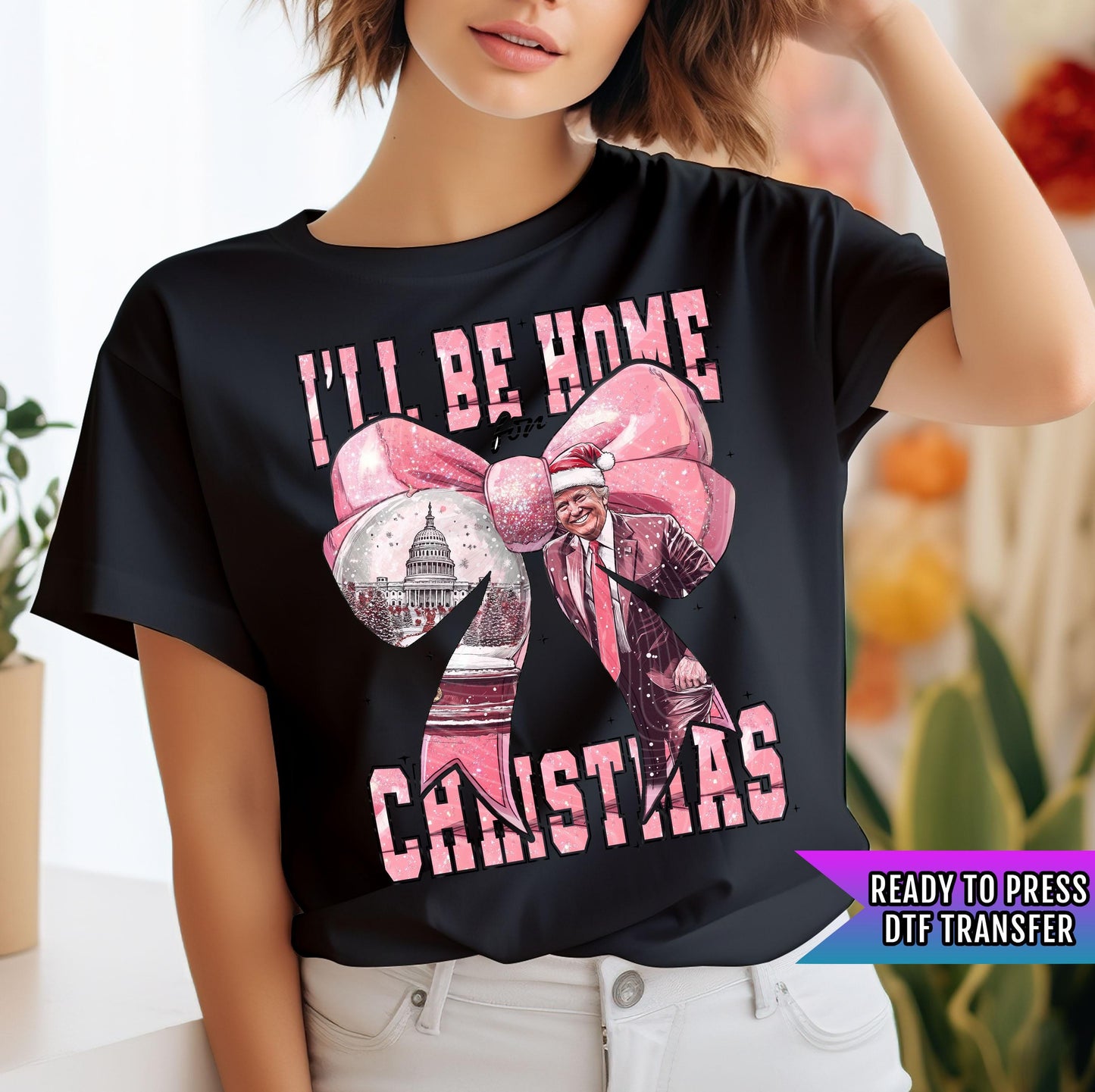 I'll Be Home For Christmas DTF Transfers Ready to Press, President Dtf Print, Donald Trump Dtf Transfer, Heat Press Transfer, Direct To Film