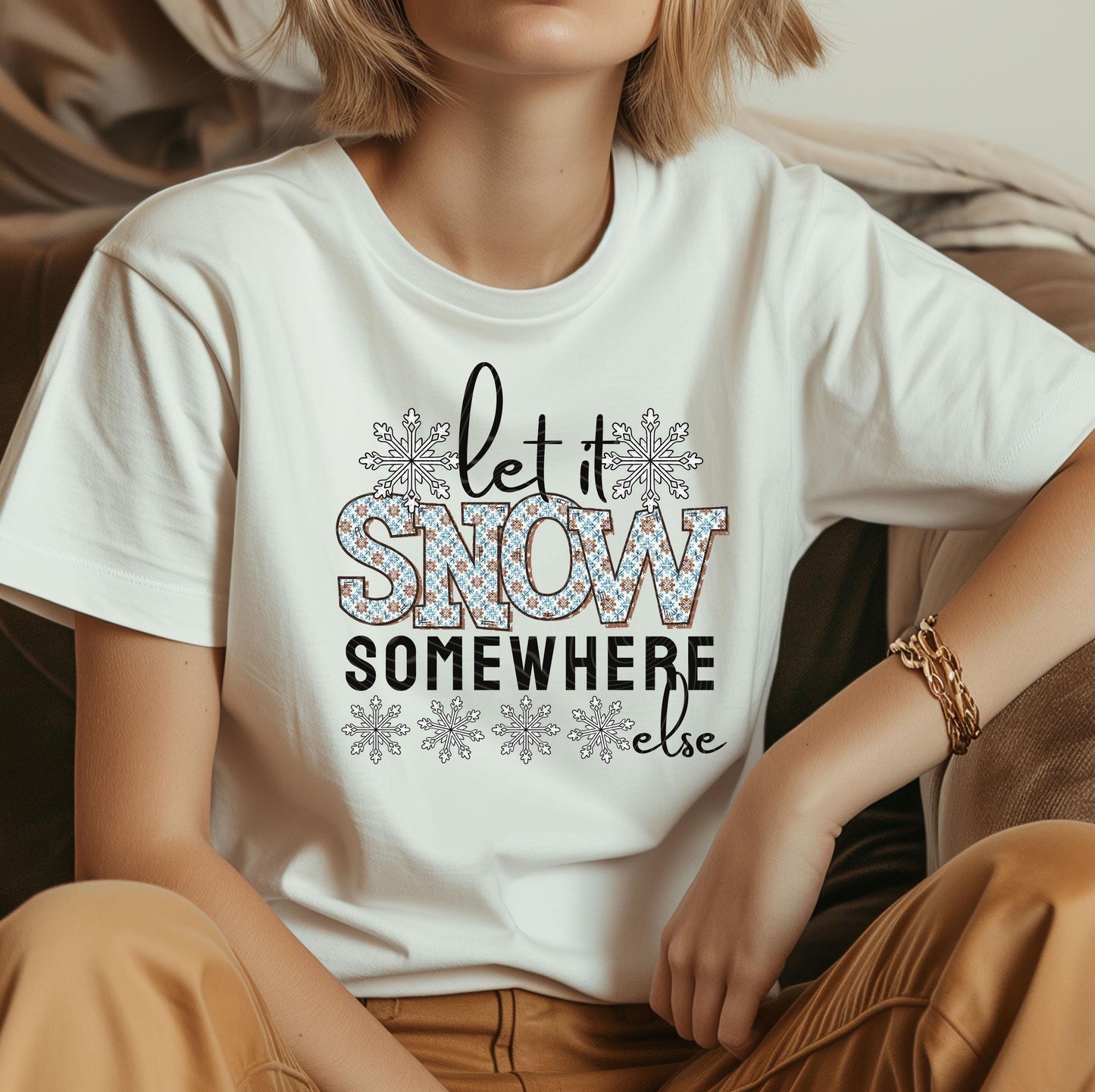Let It Snow Somewhere Else DTF Transfers Ready For Press, Merry Christmas DTF Prints, Heat Press Transfer, Direct To Film, Winter Season Dtf