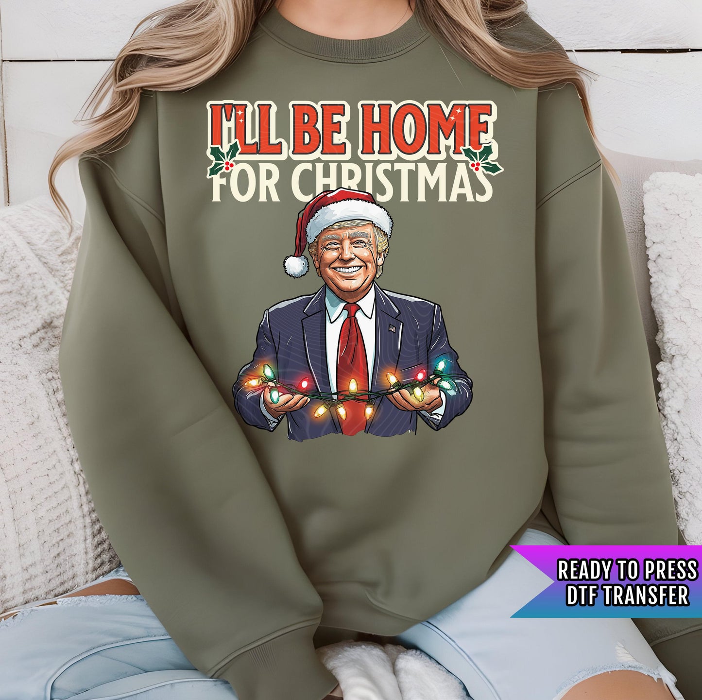 I'll Be Home For Christmas DTF Transfer Ready to Press, Trump Dtf Print, Trump Heat Transfer, Trump Dtf, Heat Press Transfer, Direct To Film