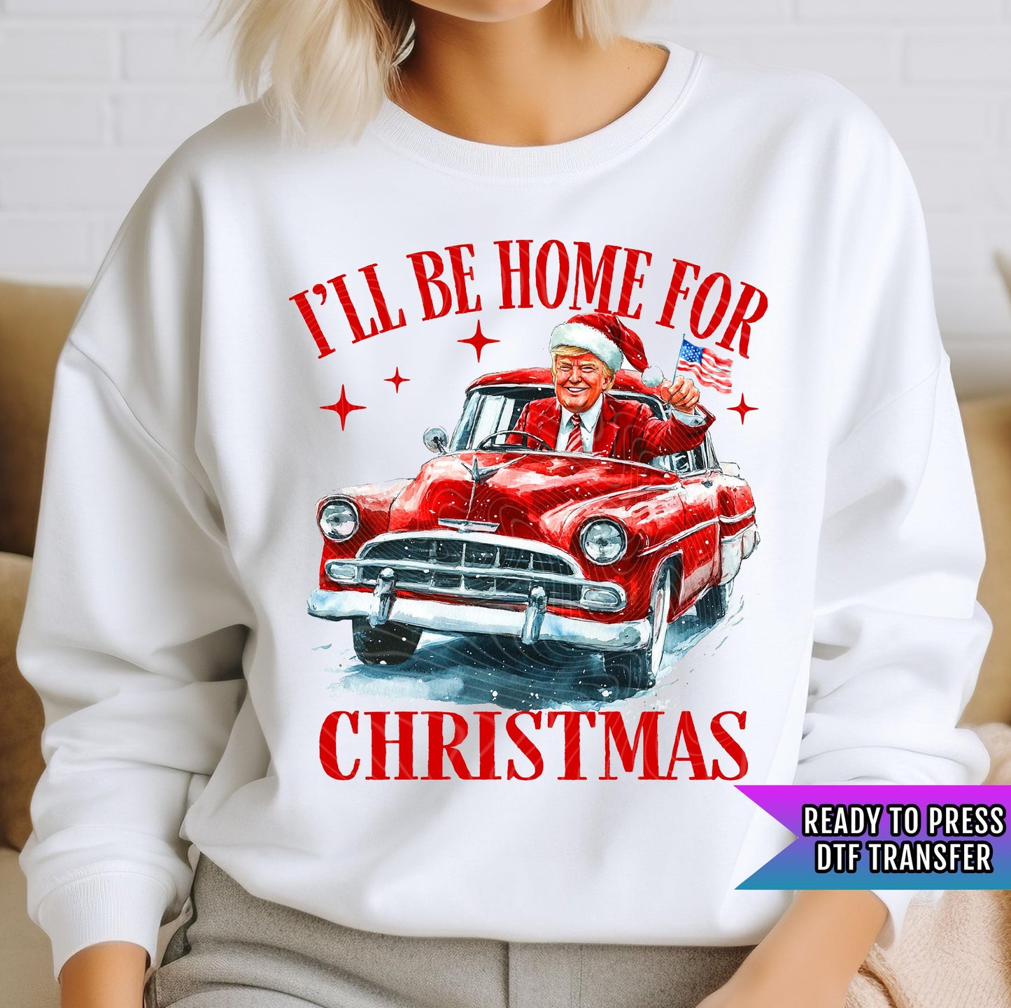 I'll Be Home For Christmas DTF Transfer Ready to Press, Trump Dtf Print, Trump Heat Transfer, Trump 2024, Heat Press Transfer,Direct To Film