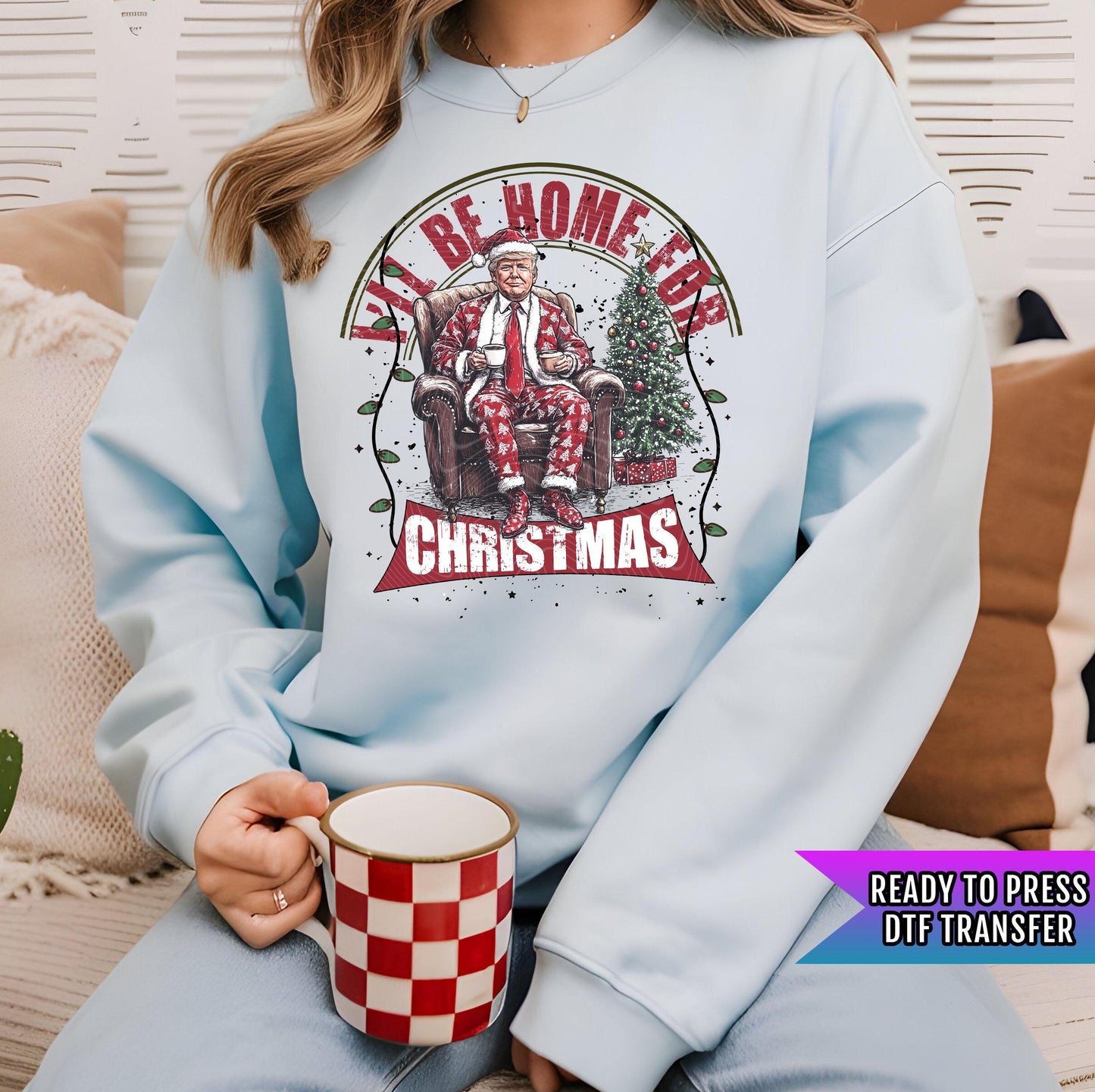 I'll Be Home For Christmas DTF Transfer Ready to Press, Trump Dtf Print, Trump Heat Transfer, Trump Dtf, Heat Press Transfer, Direct To Film