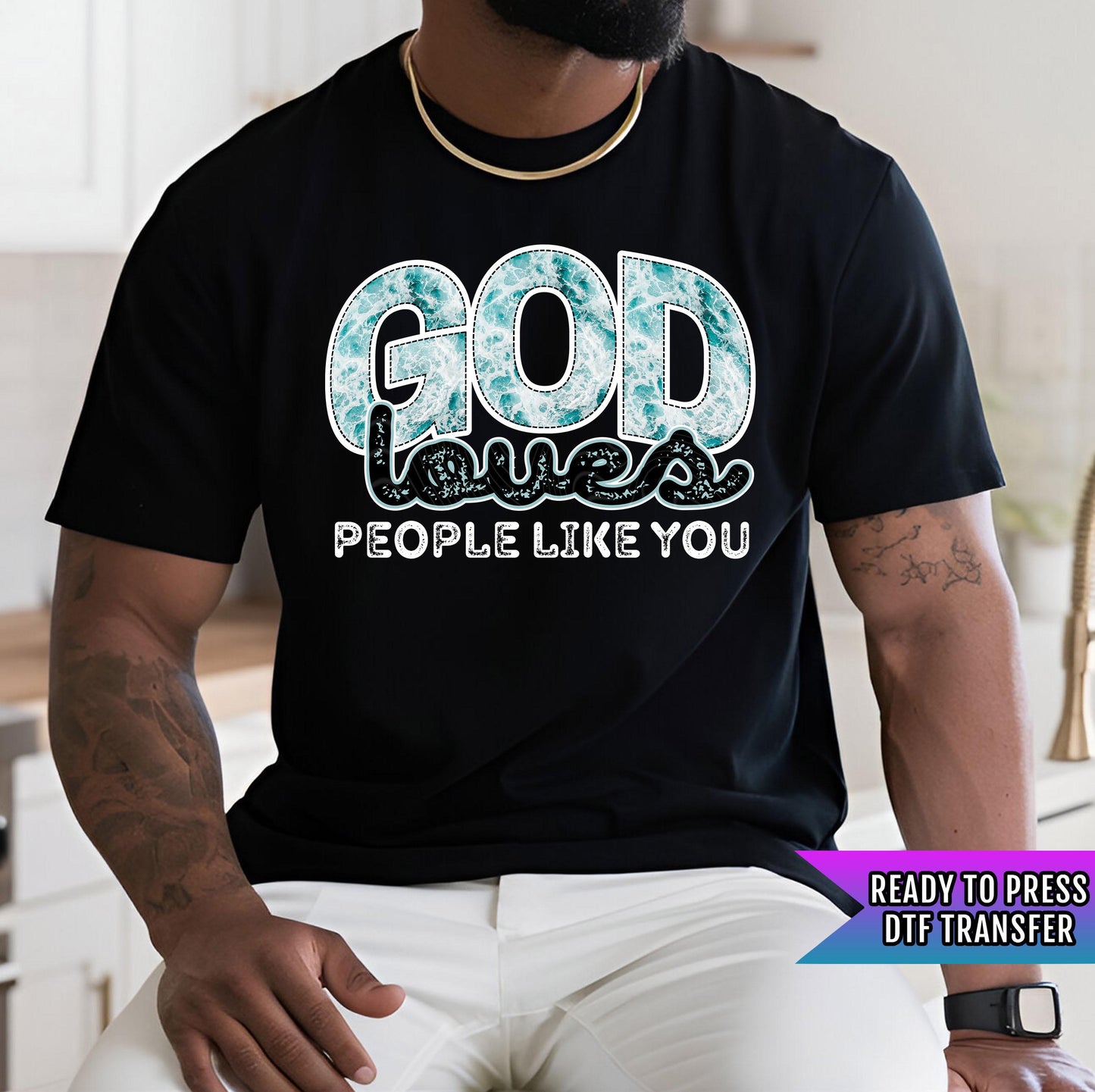 God Loves People Like You DTF Transfer Ready For Press, Christian Dtf Print, Heat Press Transfer, Direct To Film, Faith Transfer,God Is Love