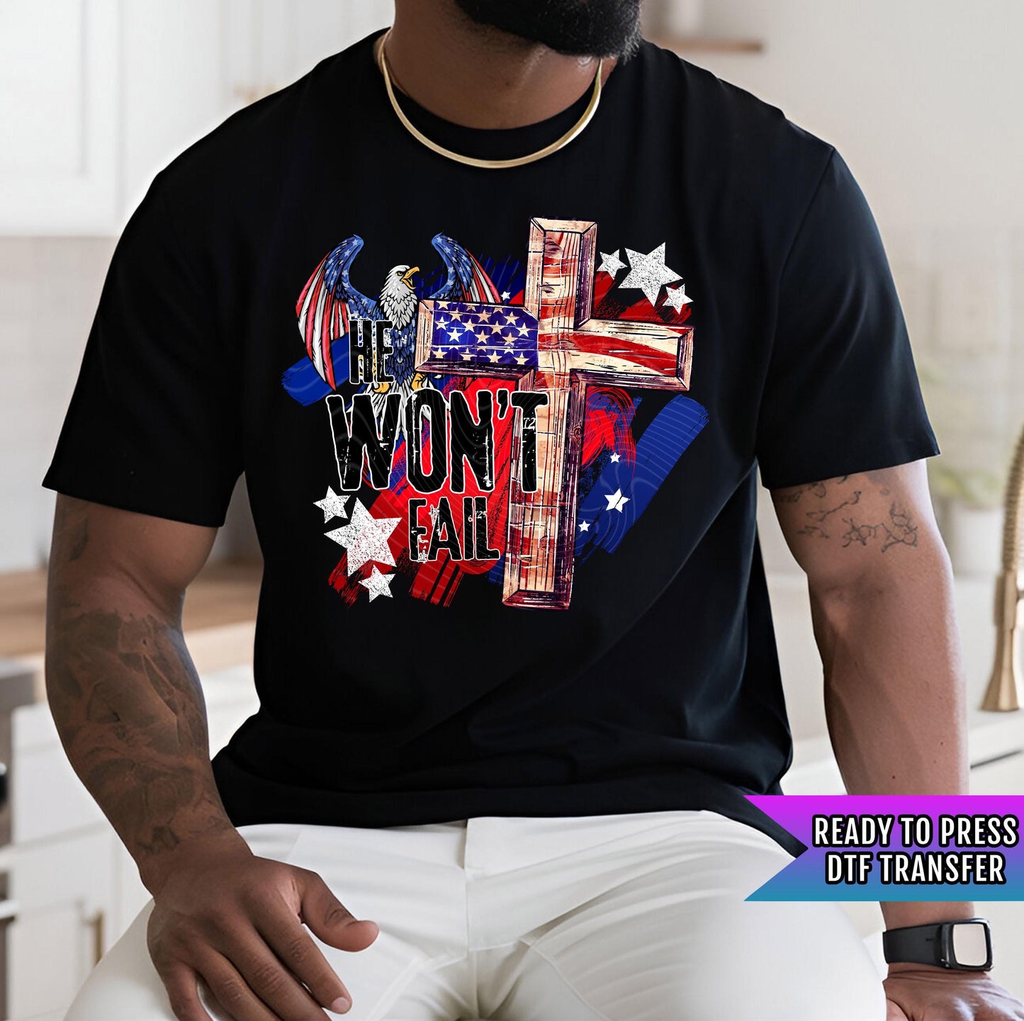 He Won't Fail DTF Transfer Ready For Press, Patriotic American Symbol DTF Prints, Heat Press Transfer, Direct To Film, White Stars Transfers