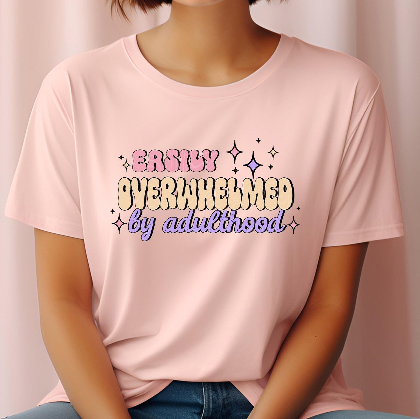 Easily Overwhelmed By Adulthood DTF Transfer Ready For Press, Sarcastic Dtf Print, Direct To Film, Heat Press Transfer, Overwhelmed Transfer