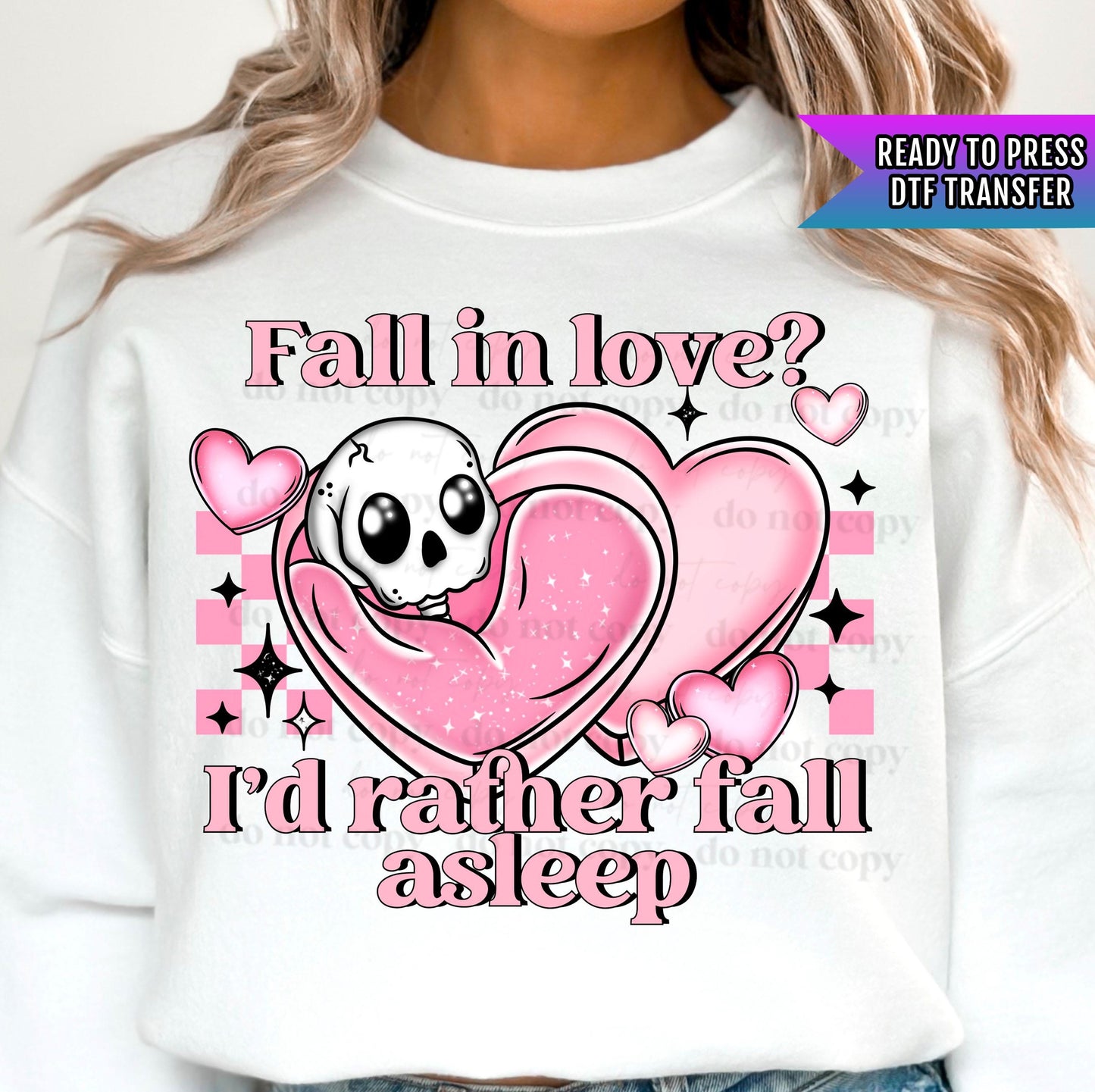 Fall In Love I'd Rather Fall Asleep DTF Transfer Ready For Press, Valentine's Day Dtf Print, Heat Press Transfer, Direct To Film, Love Print