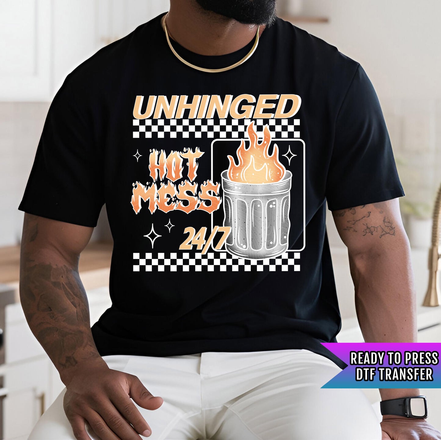 Unhinged Hot Mess 24/7 DTF Transfer Ready For Press, Funny Sarcastic Dtf Print, Direct To Film, Disaster, Heat Press Transfer,Humor Transfer