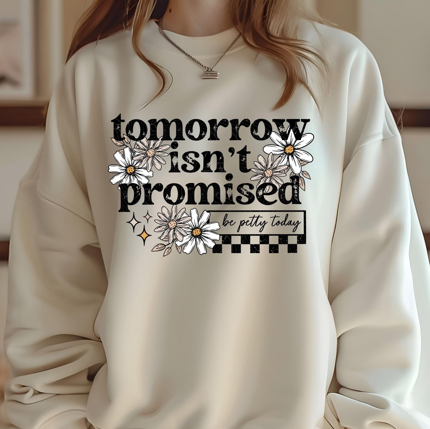 Tomorrow Isn't Promised DTF Transfers Ready For Press, Sarcastic Dtf Prints, Direct To Film, Heat Press Transfers, Be Pretty Today Transfers