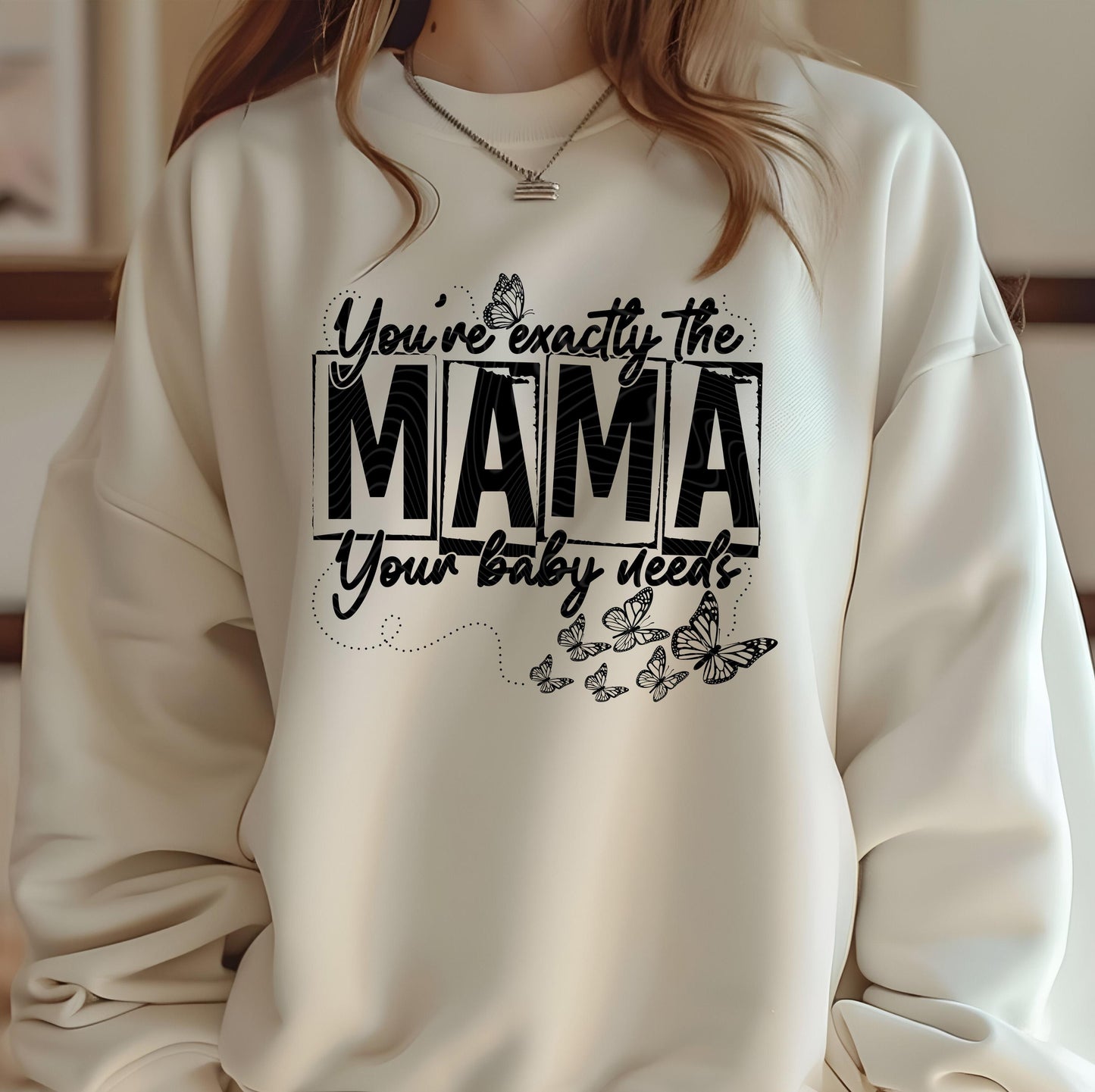 Mama DTF Transfer, You're Exactly The Mama Your Baby Needs DTF Transfer Ready For Press, Mothers Day Dtf Print, Heat Press Transfer, Mom Dtf
