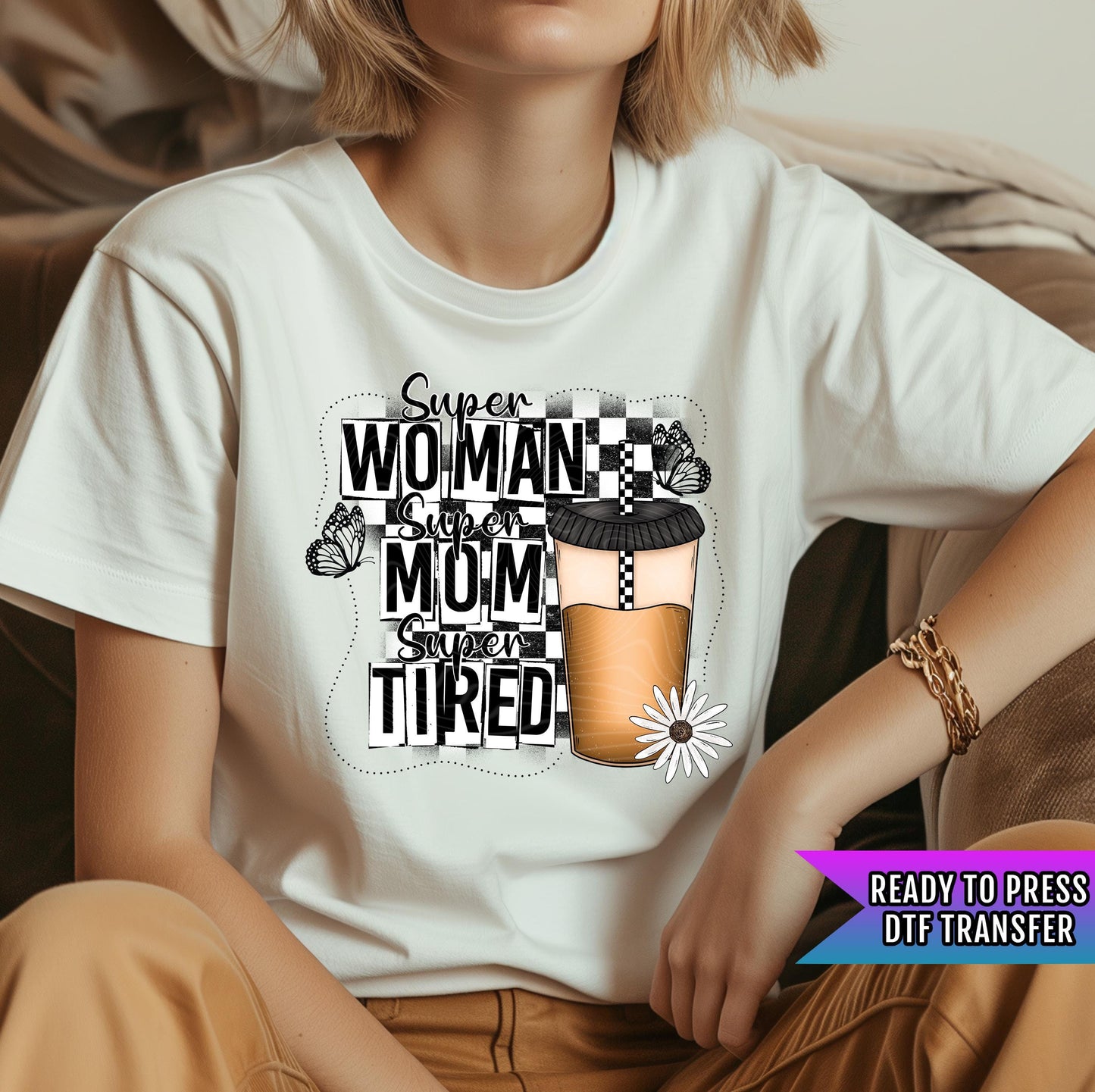 Super Woman Super Mom Super Tired DTF Transfer Ready For Press, Mom Dtf Transfer, Mothers Day Dtf Print, Heat Press Transfer, Direct To Film