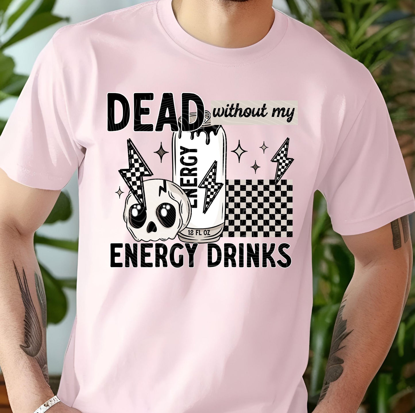 Dead Without My Energy Drinks DTF Transfer Ready For Press, Sarcastic Dtf Print, Direct To Film, Heat Press Transfer, Energy Drinks Transfer