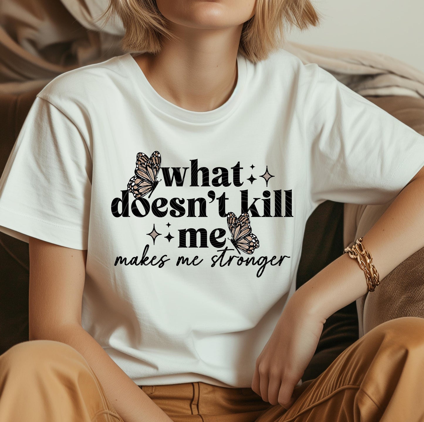 What Doesn't Kill Me Makes Me Stronger DTF Transfer Ready For Press, Inspirational Dtf Print, Adult Dtf, Direct To Film, Heat Press Transfer