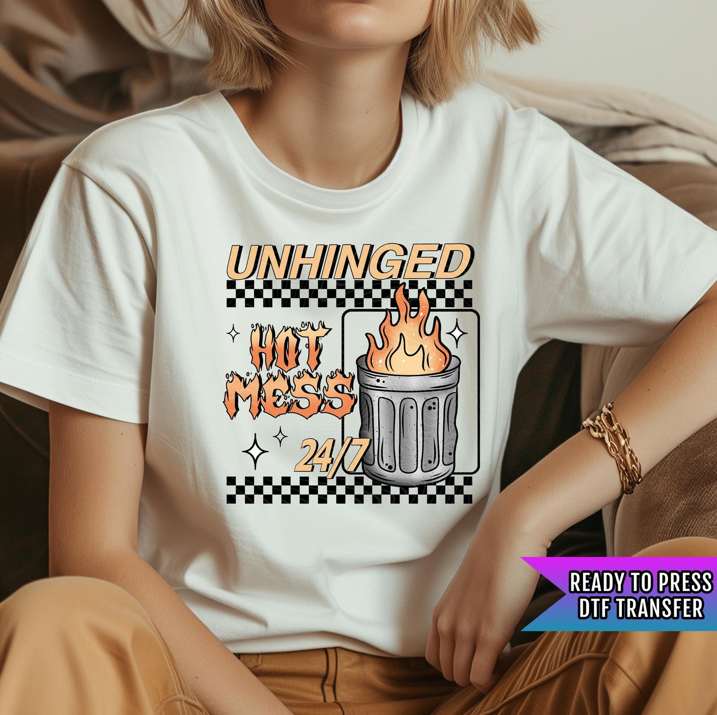 Unhinged Hot Mess 24/7 DTF Transfers Ready For Press, Funny Sarcastic Dtf Prints, Direct To Film, Heat Press Transfers, Adult Humor Transfer