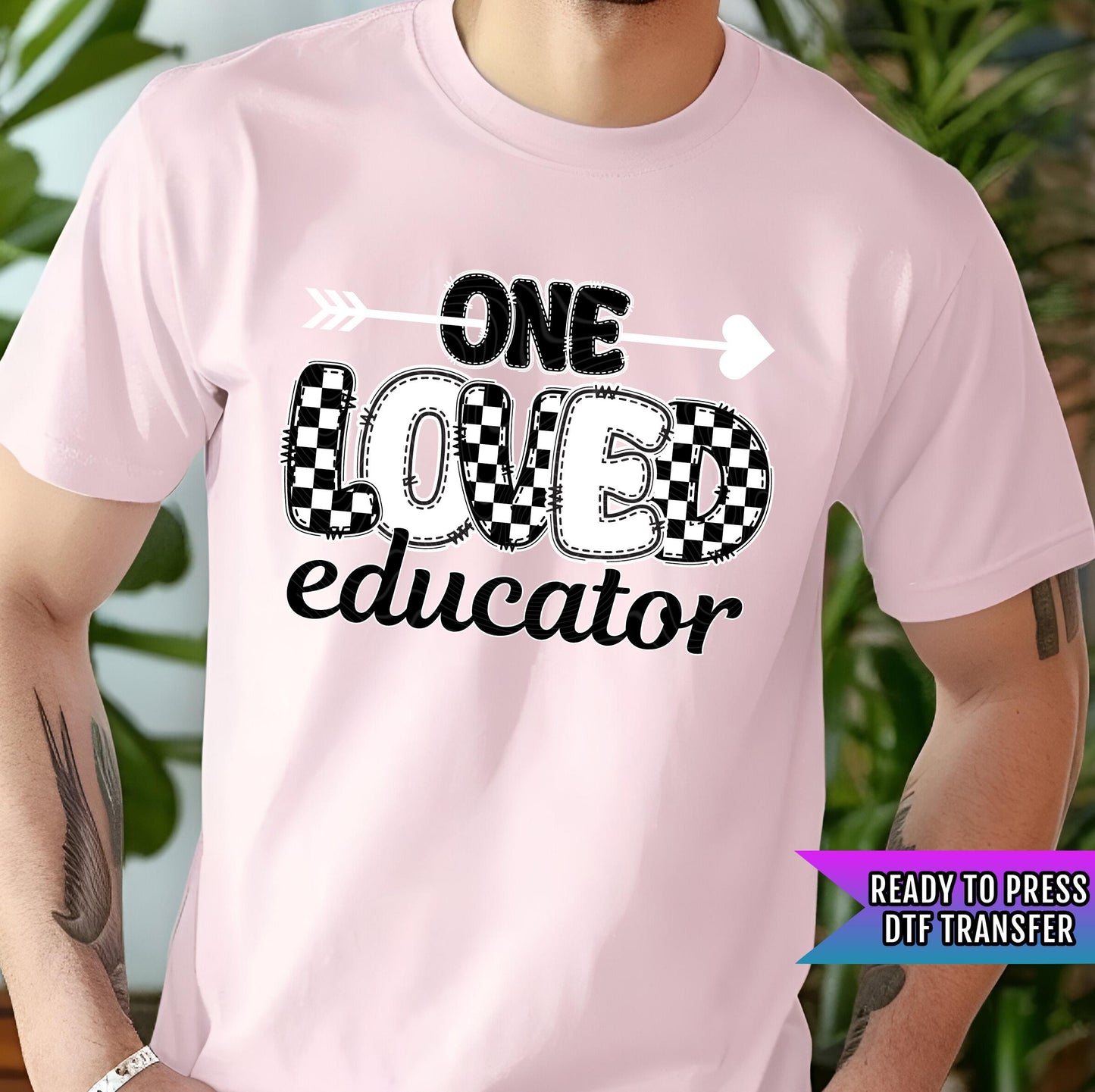 One Loved Educator DTF Transfer Ready For Press, Happy Valentine's Day DTF Print, Heat Press Transfer, Teacher, Direct To Film,Love Transfer