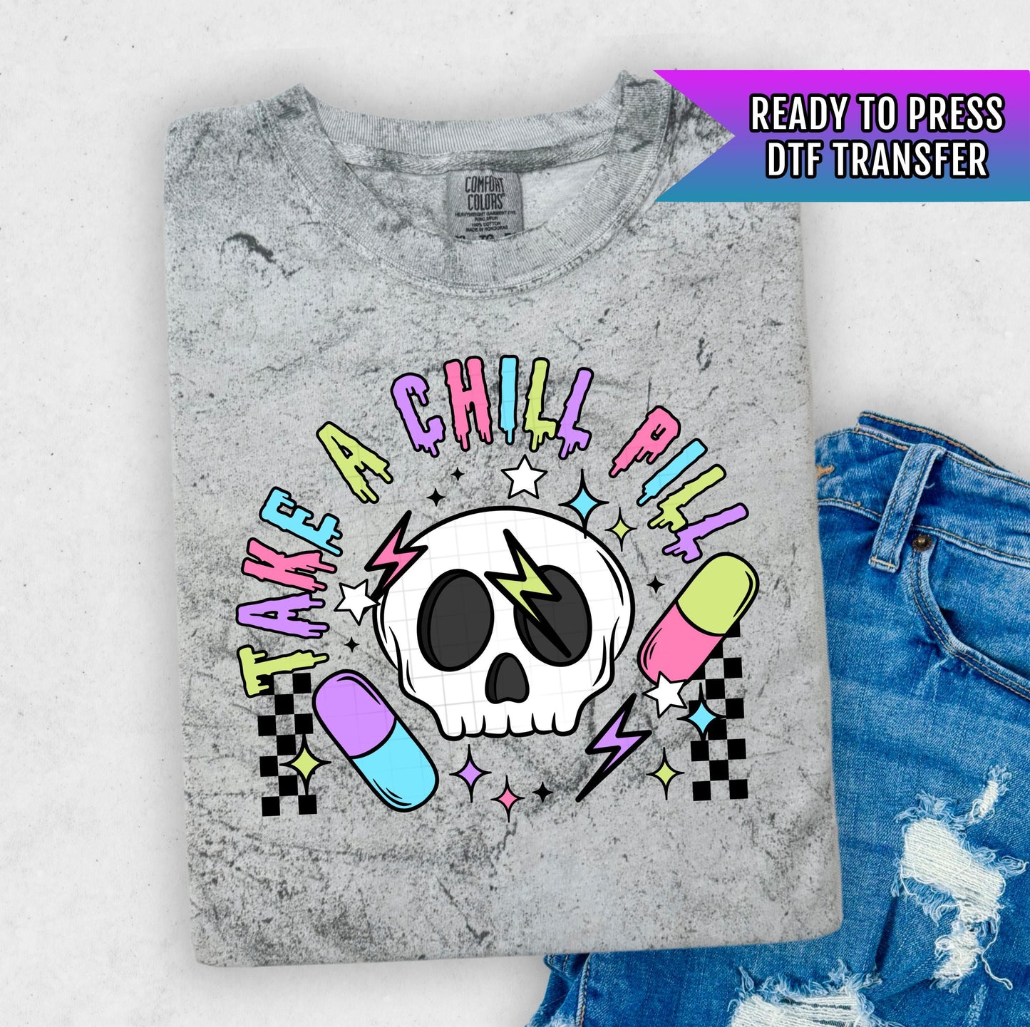 Take A Chill Pill DTF Transfer Ready For Press, Funny DTF Print, Heat Press Transfer, Sarcastic Dtf Transfer, Direct To Film Transfers