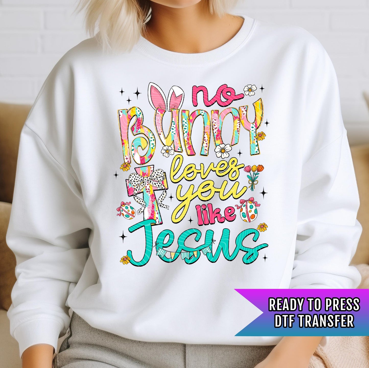 No Bunny Loves You Like Jesus DTF Transfer Ready For Press, Bunny Dtf Print, Direct To Film, Easter Transfers, Heat Press Transfer, Hot Peel
