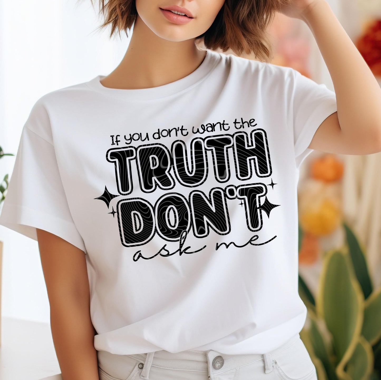 If You Don't Want The Truth Don't Ask Me DTF Transfers Ready For Press, DTF Prints, Heat Press Transfers, Direct To Film, Sarcastic Transfer