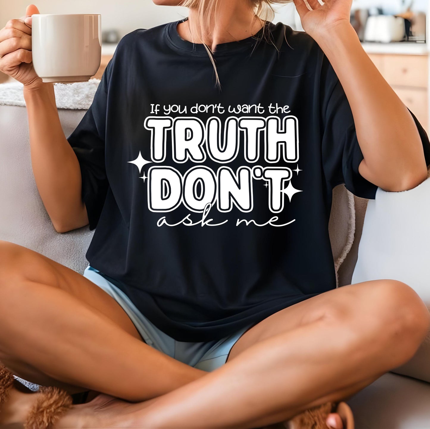 If You Don't Want The Truth Don't Ask Me DTF Transfers Ready For Press, DTF Prints, Sarcastic Transfer, Heat Press Transfers, Direct To Film