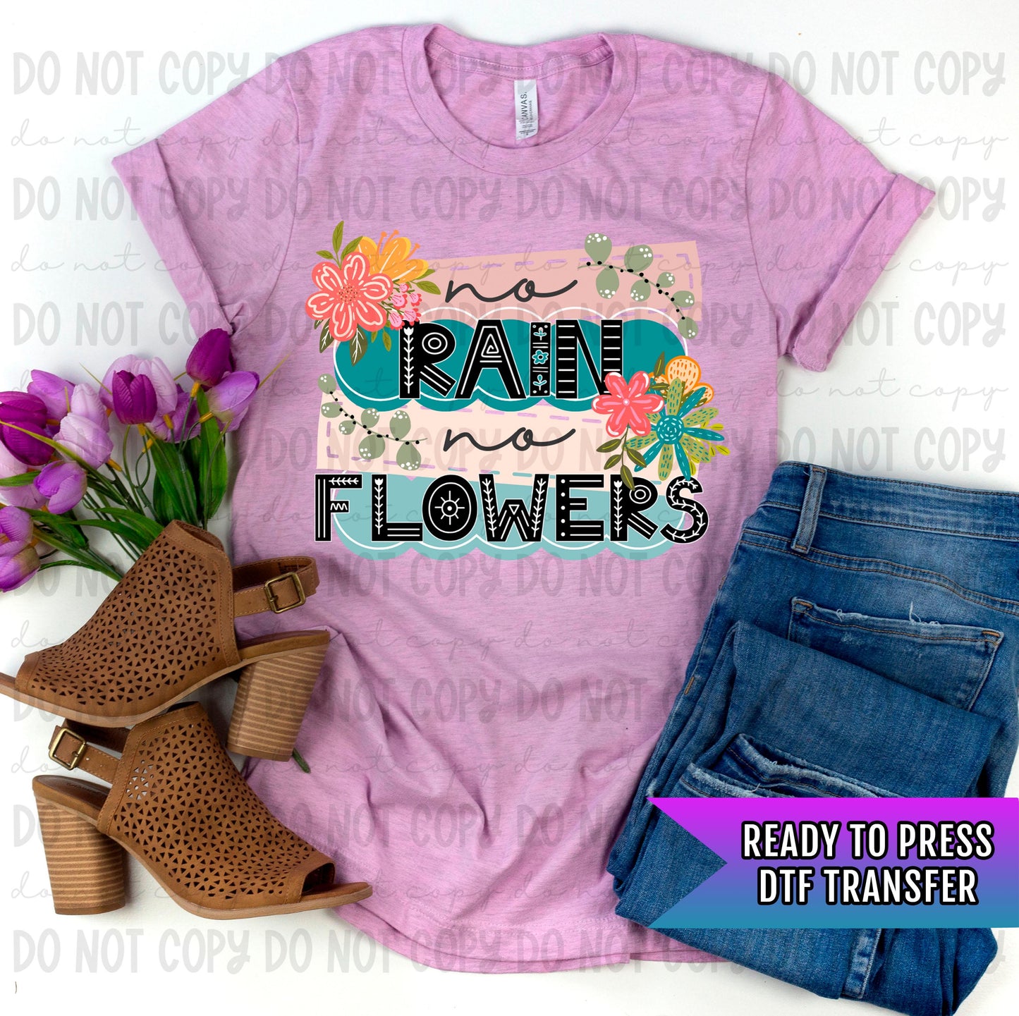No Rain No Flowers DTF Transfer Ready For Press, Flowers Dtf Print, Floral DTF Transfer, Direct To Film, Heat Press Transfer, Tshirt Dtf