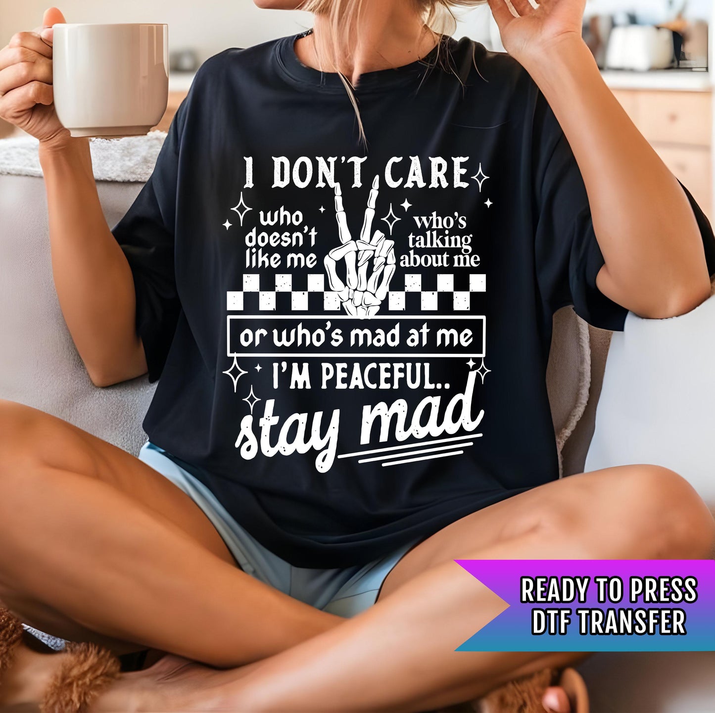 I'm Peaceful Stay Mad DTF Transfer Ready For Press, DTF Print, Heat Press Transfer, Direct To Film, Sarcasm DTF Prints, Hot Peel Transfers